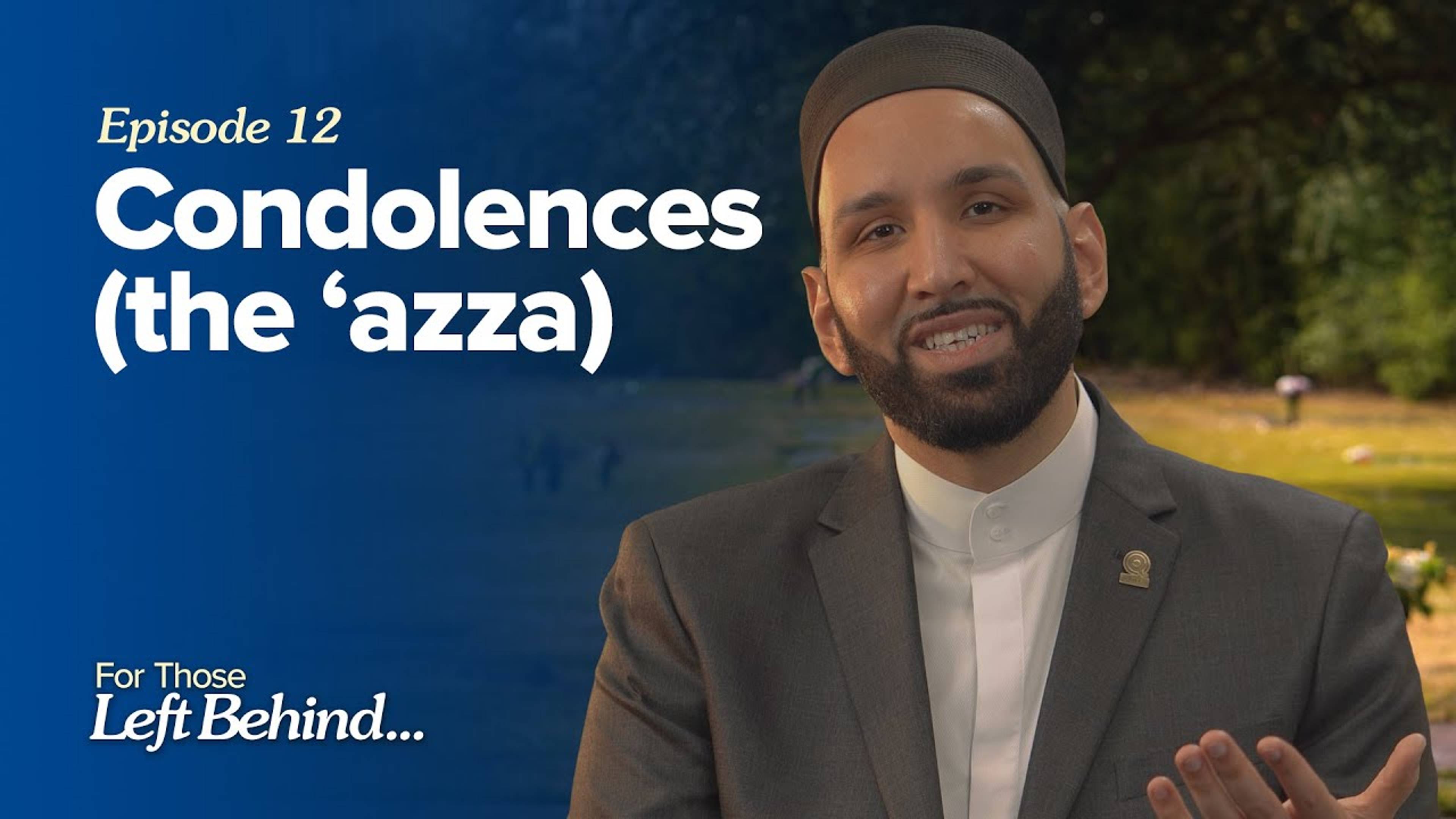 Ep. 12: Condolences (the 'azza) | For Those Left Behind