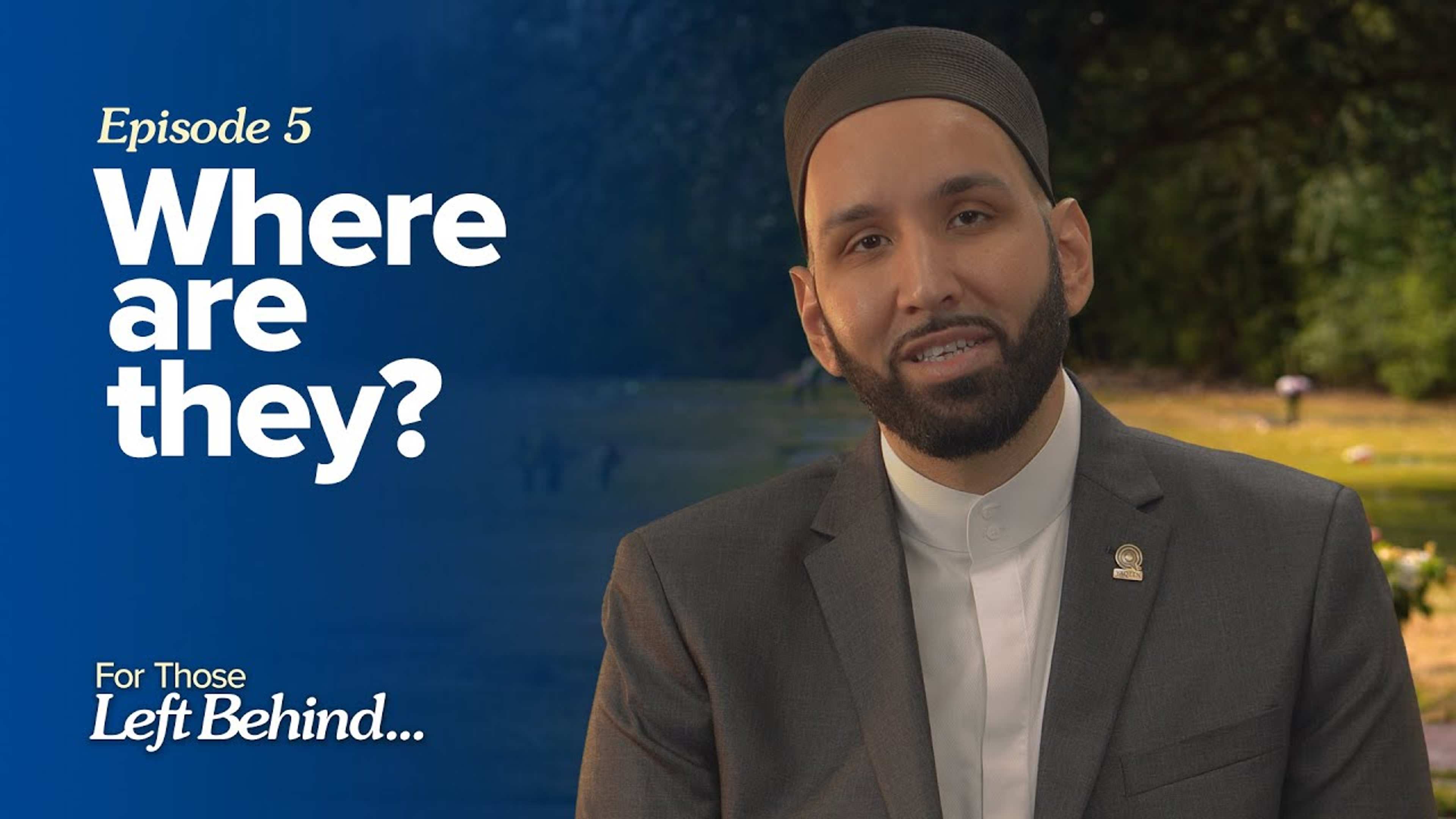 Ep. 5: Where Are They? | For Those Left Behind