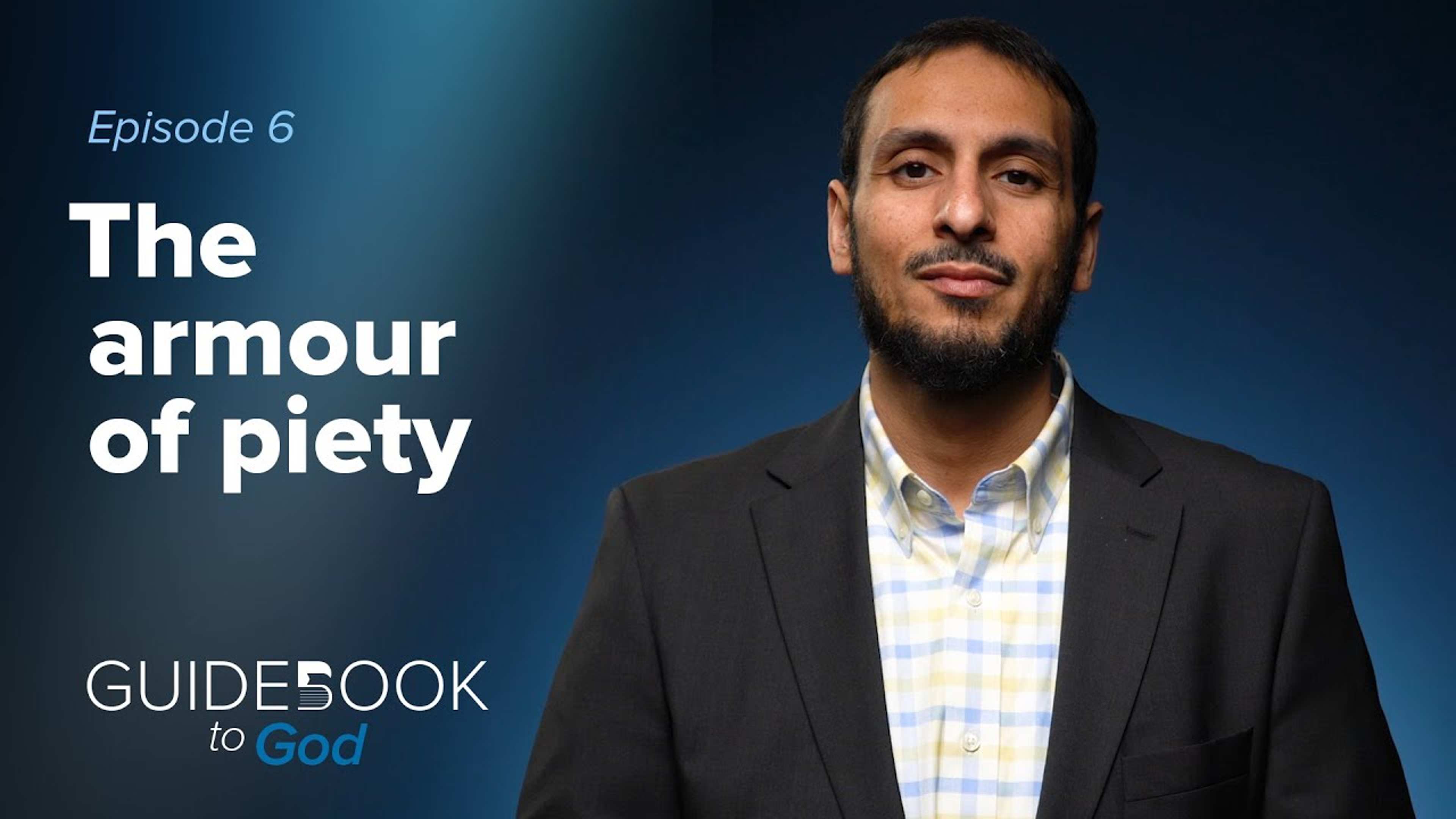 Ep. 6: The Armour of Piety | Guidebook to God