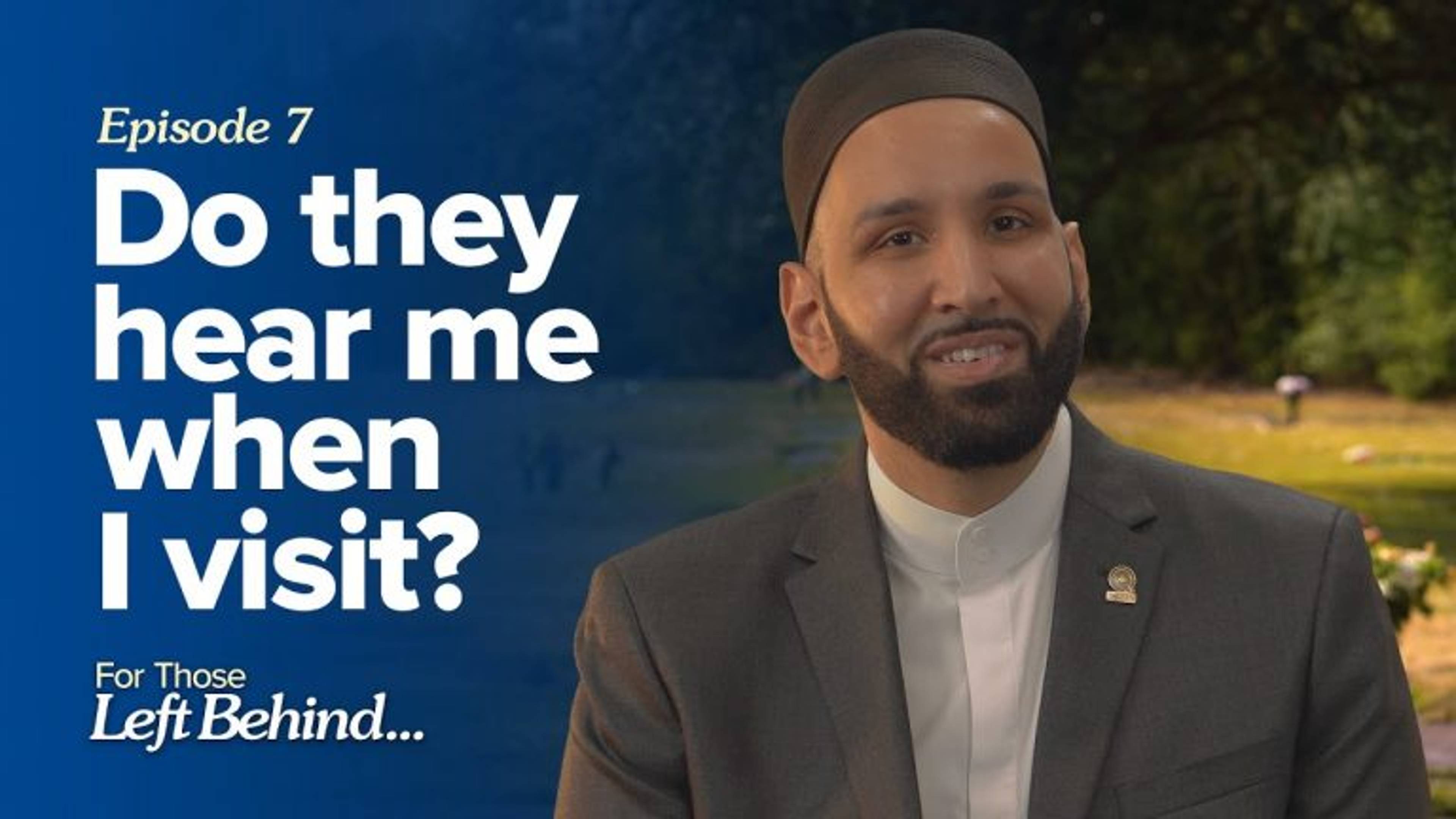 Ep. 7: Do They Hear me When I Visit? | For Those Left Behind