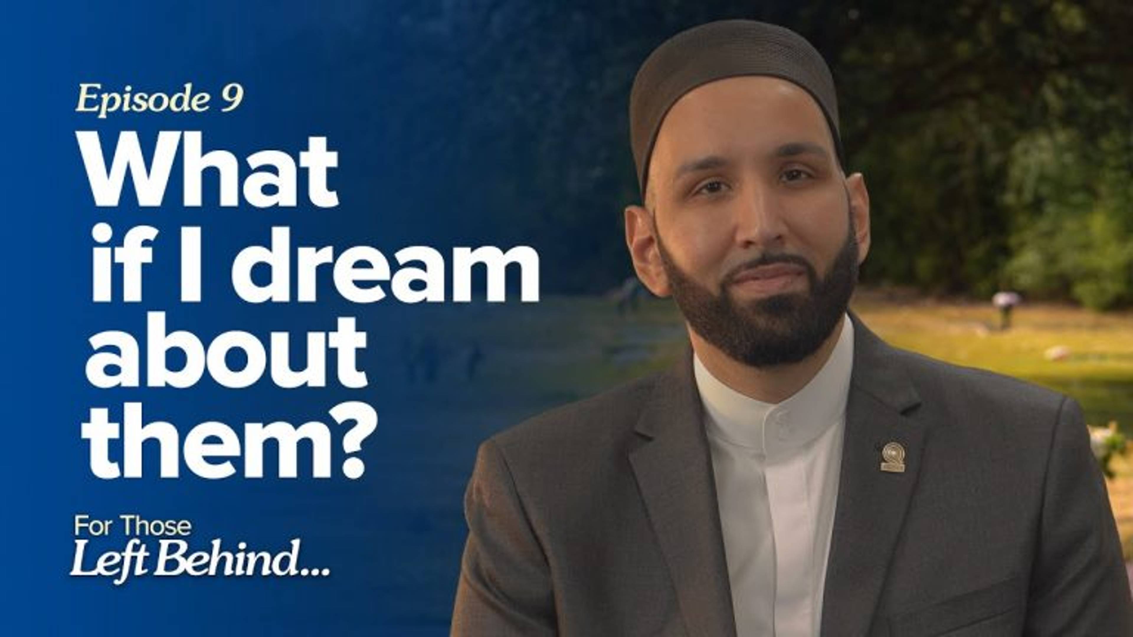 Ep. 9: What If I Dream About Them? | For Those Left Behind