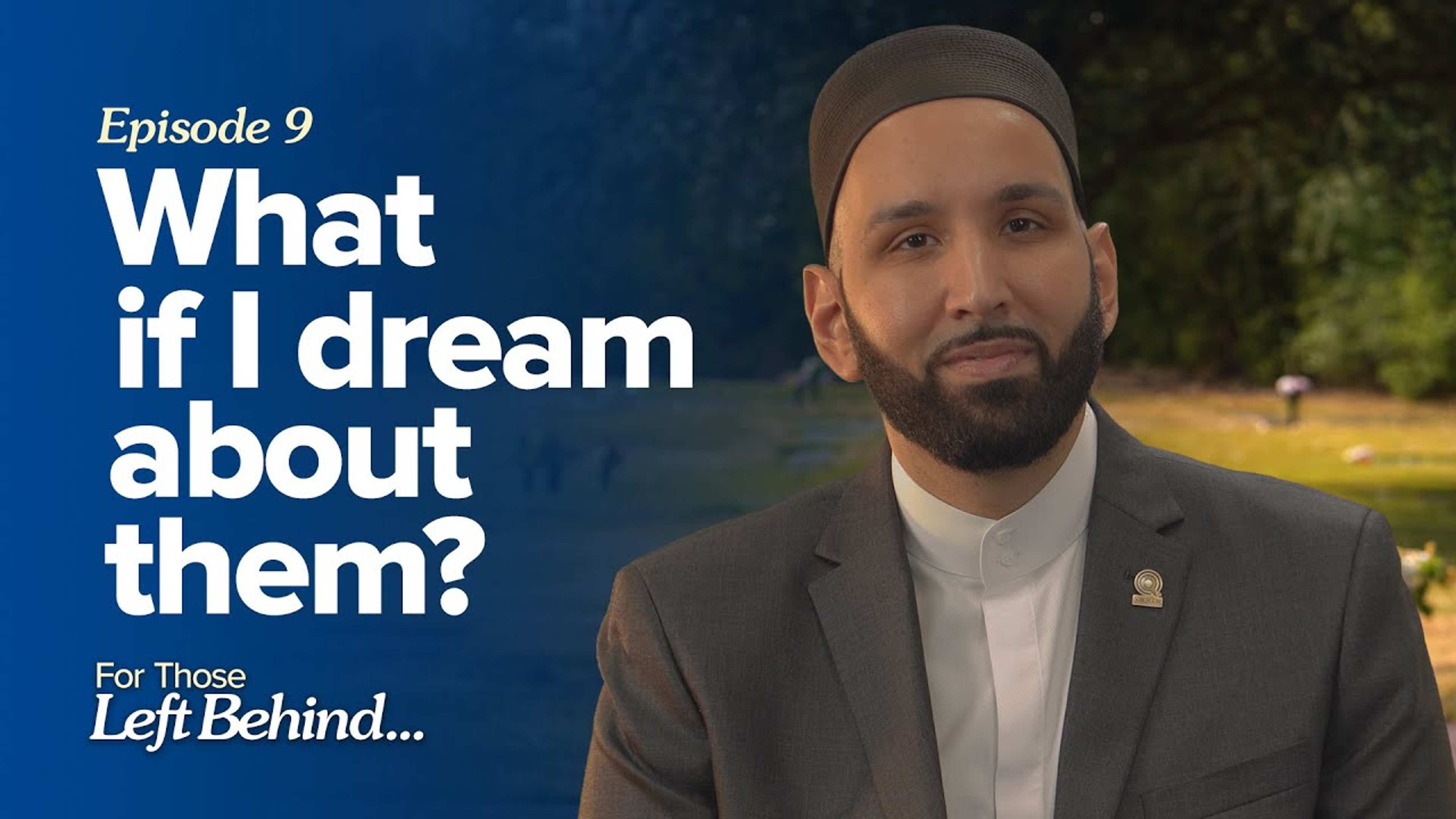 Ep. 9: What If I Dream About Them? | For Those Left Behind