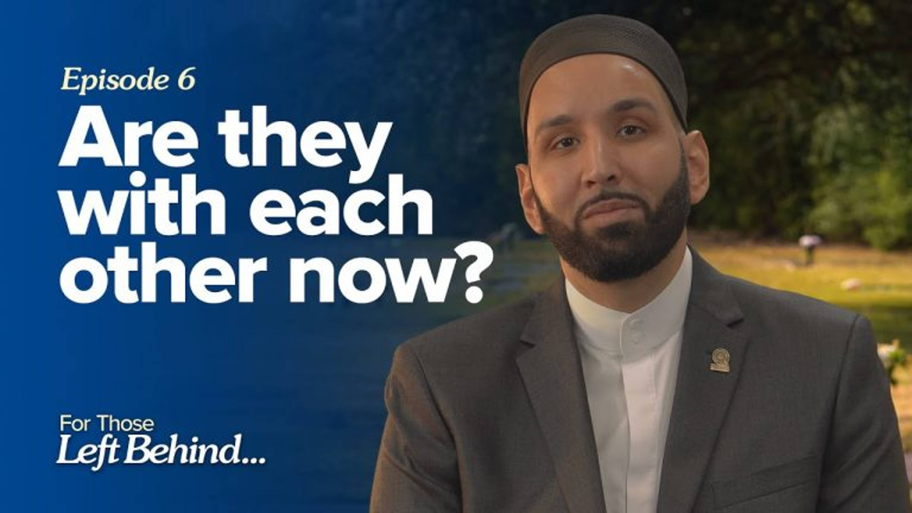 Ep. 6: Are They With Each Other Now? | For Those Left Behind