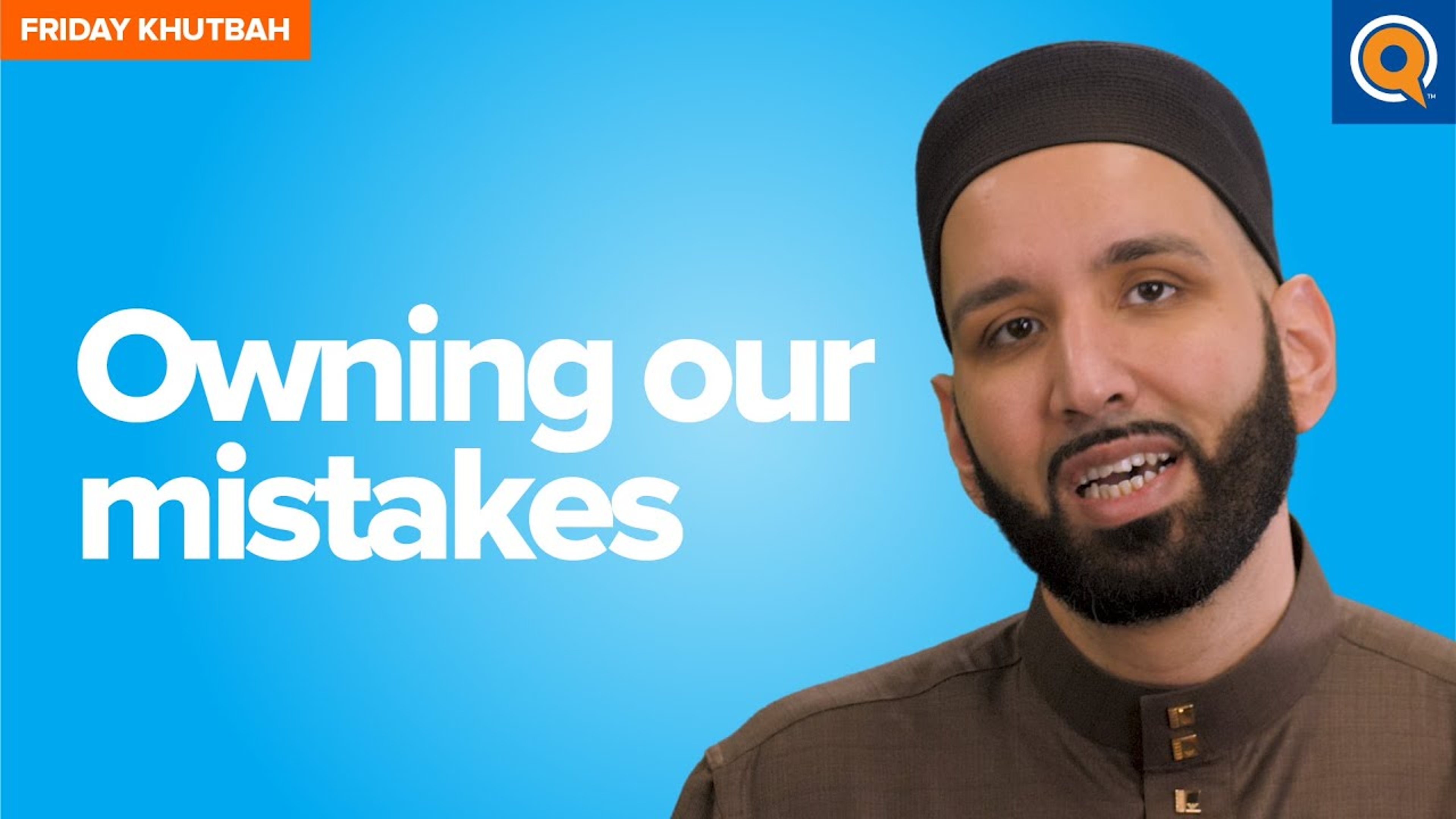 Owning Our Mistakes | Khutbah