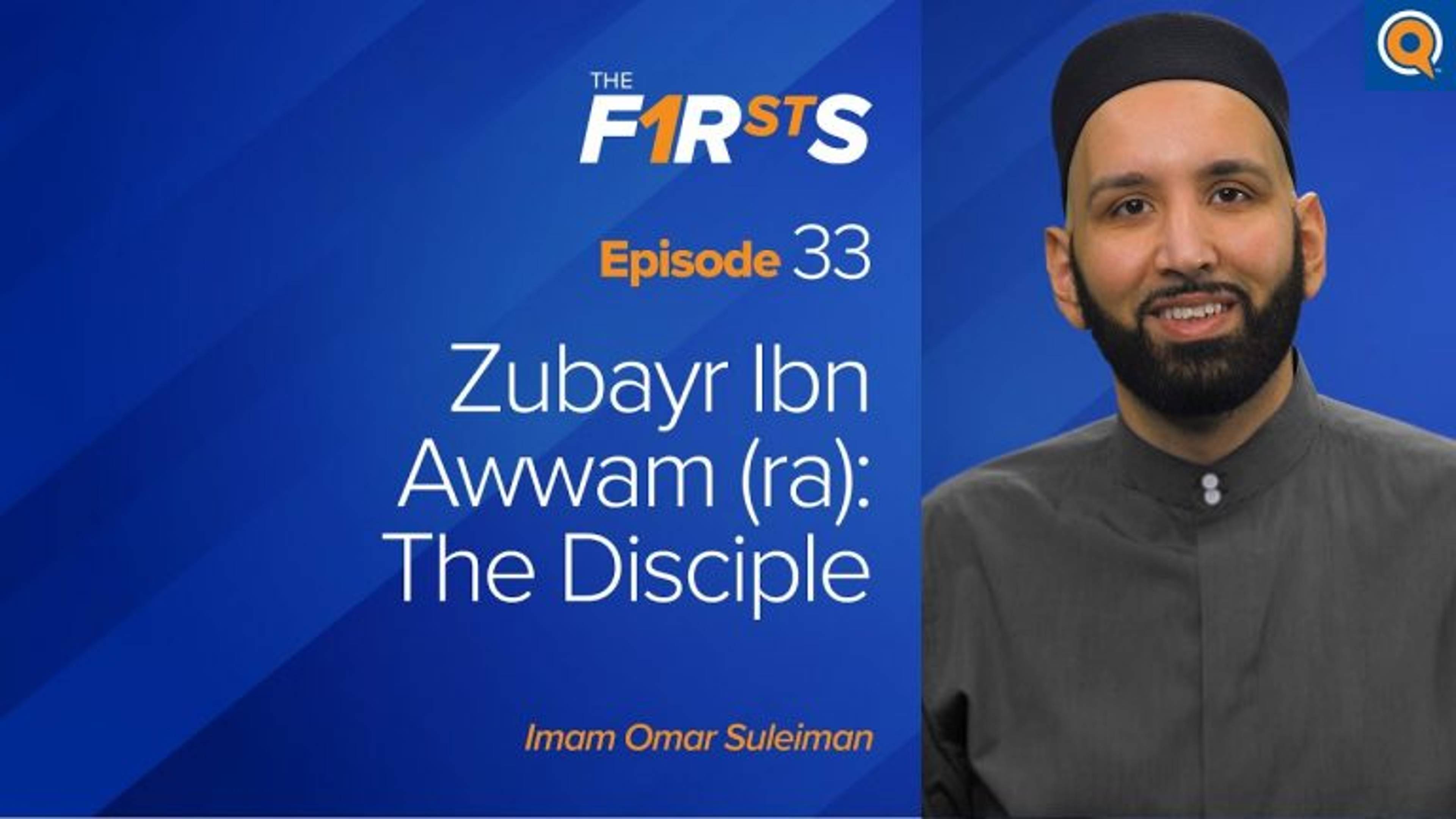 Zubayr Ibn Awwam (ra): The Disciple