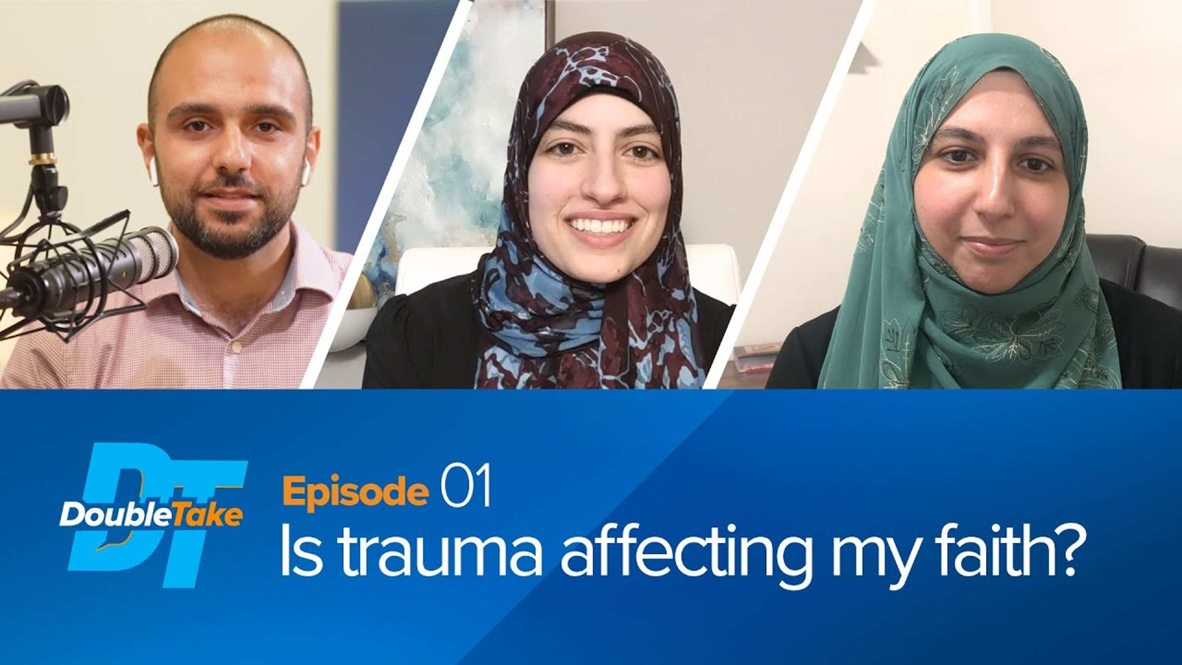S1E1 - Is Trauma Affecting my Faith? | DoubleTake