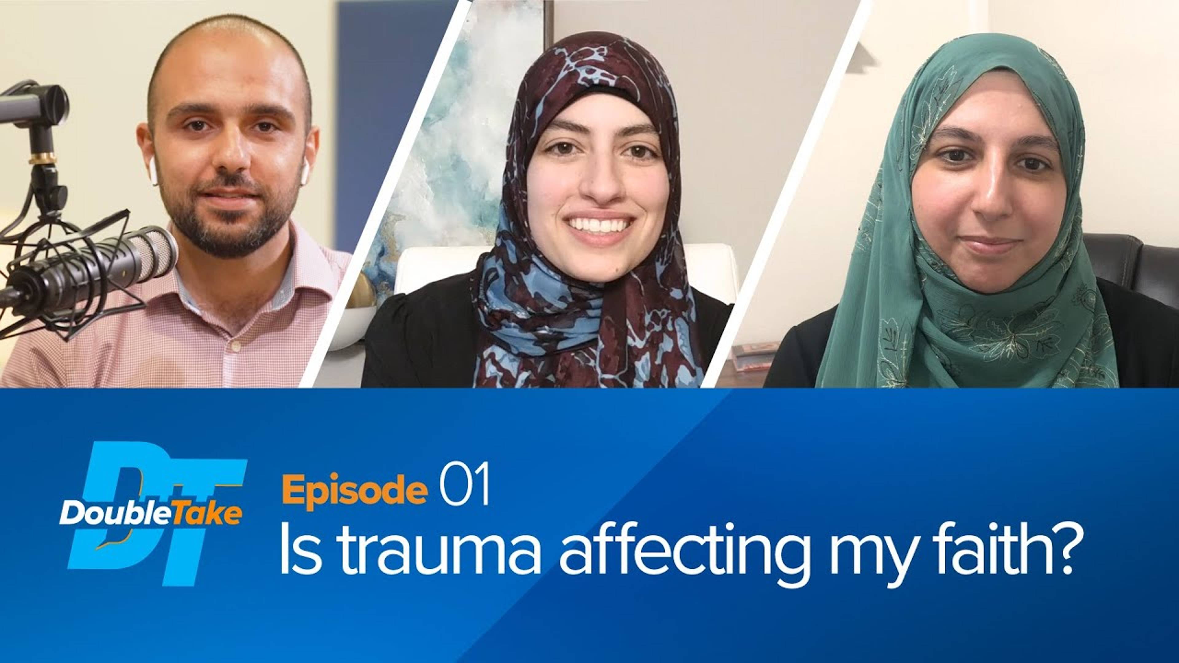 S1E1 - Is Trauma Affecting my Faith? | DoubleTake
