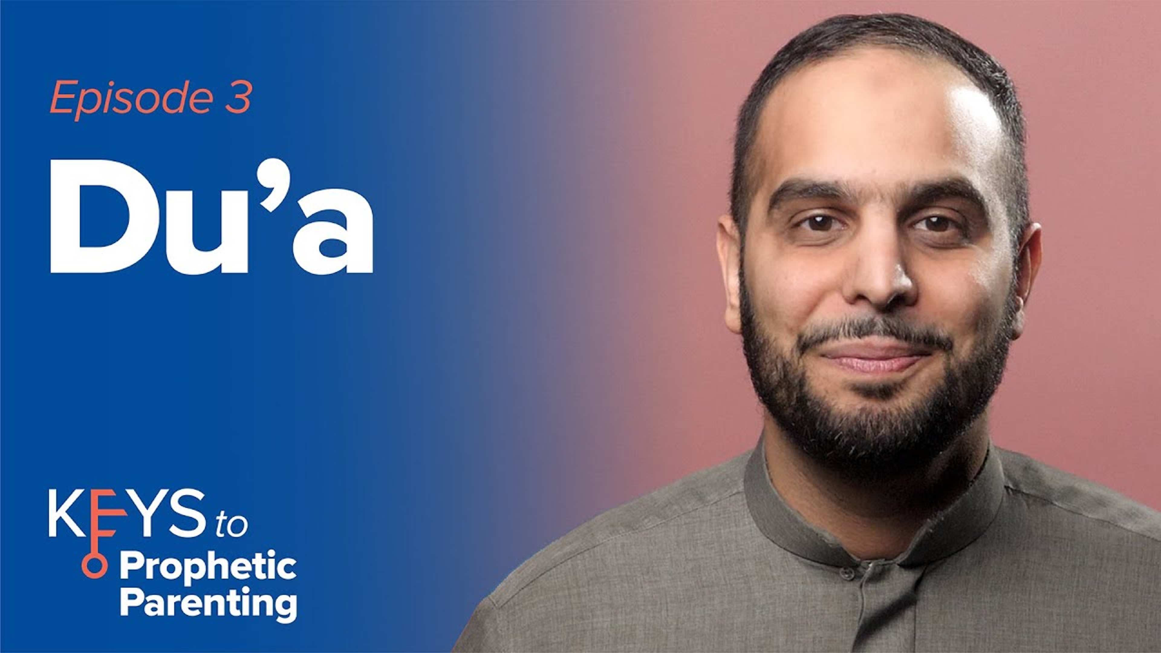 Key #3: Du'a | Keys to Prophetic Parenting