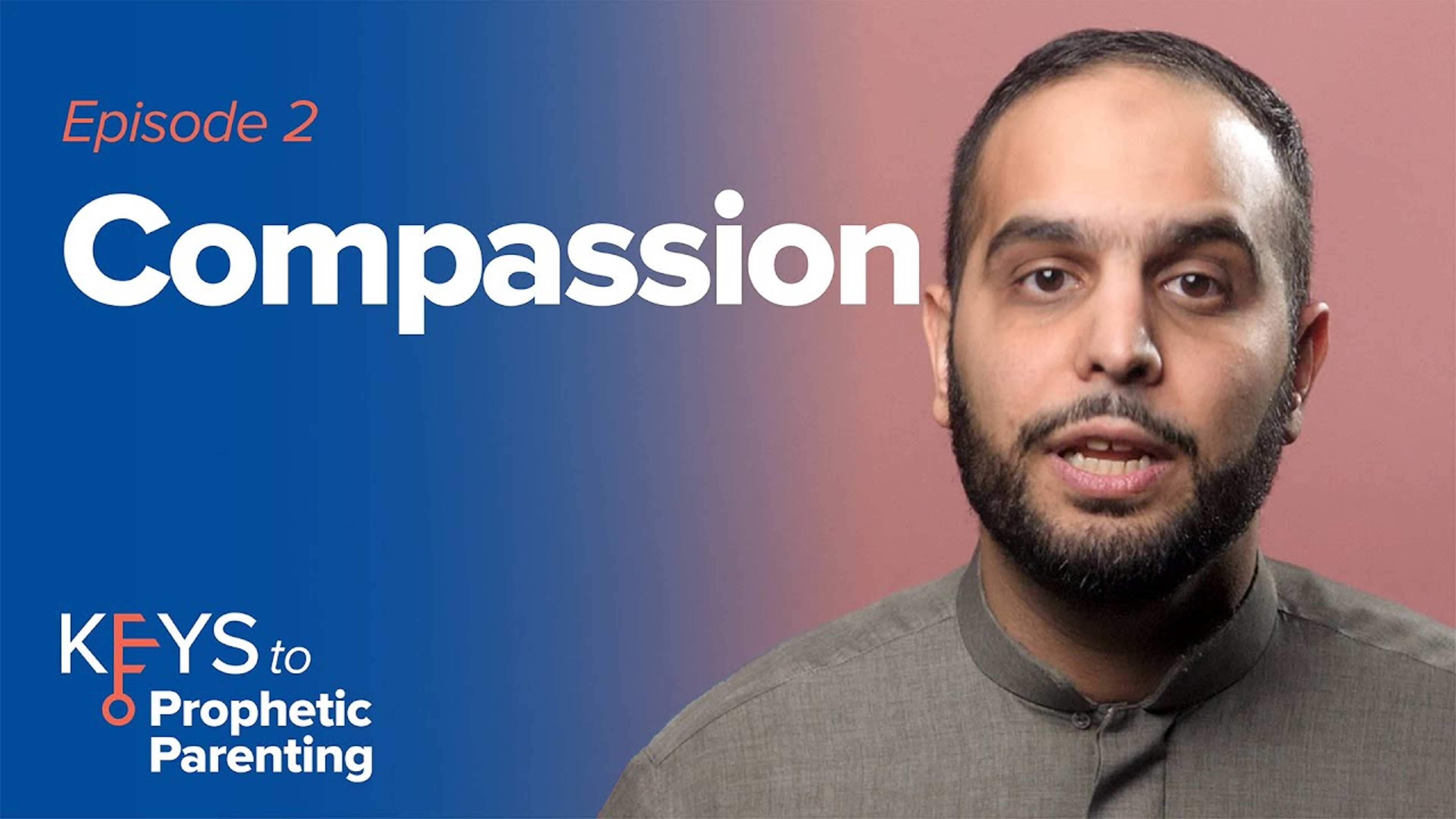 Key #2: Compassion | Keys to Prophetic Parenting