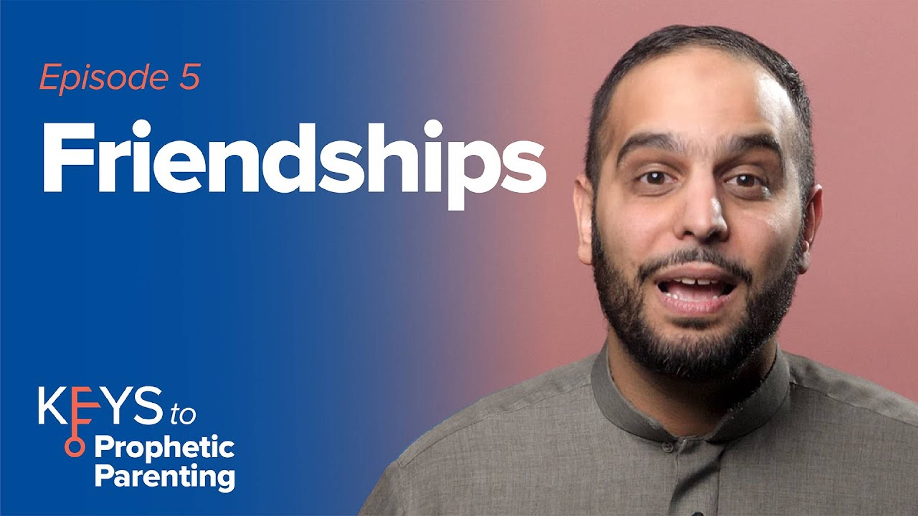 Key #5: Friendships | Keys to Prophetic Parenting