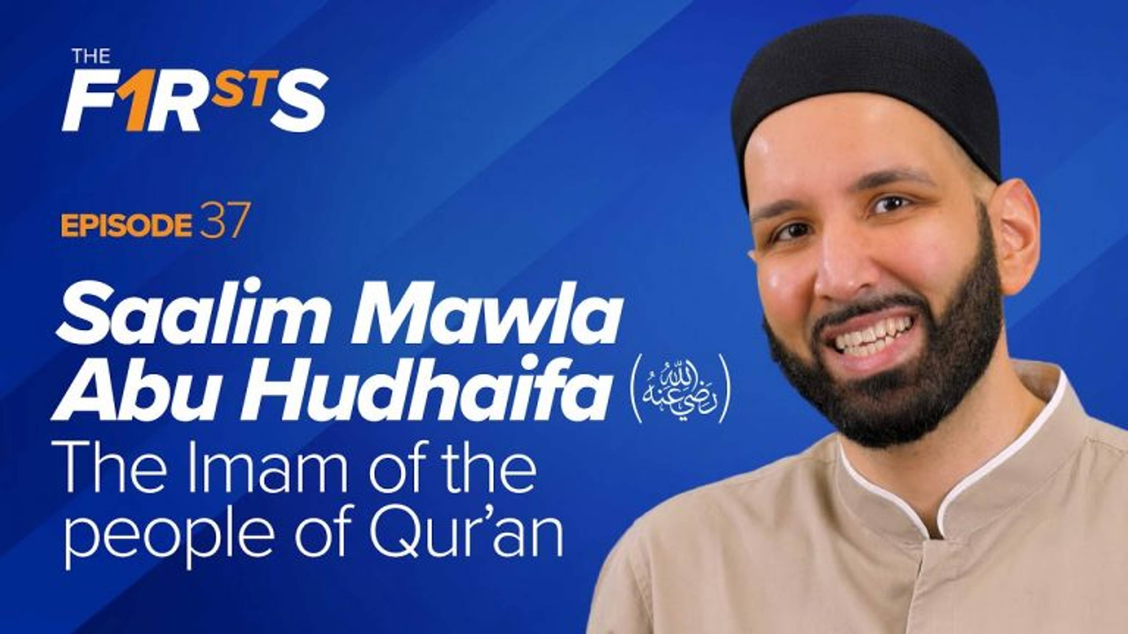 Saalim Mawla Abu Hudhaifa (ra) : The Imam of the People of Quran
