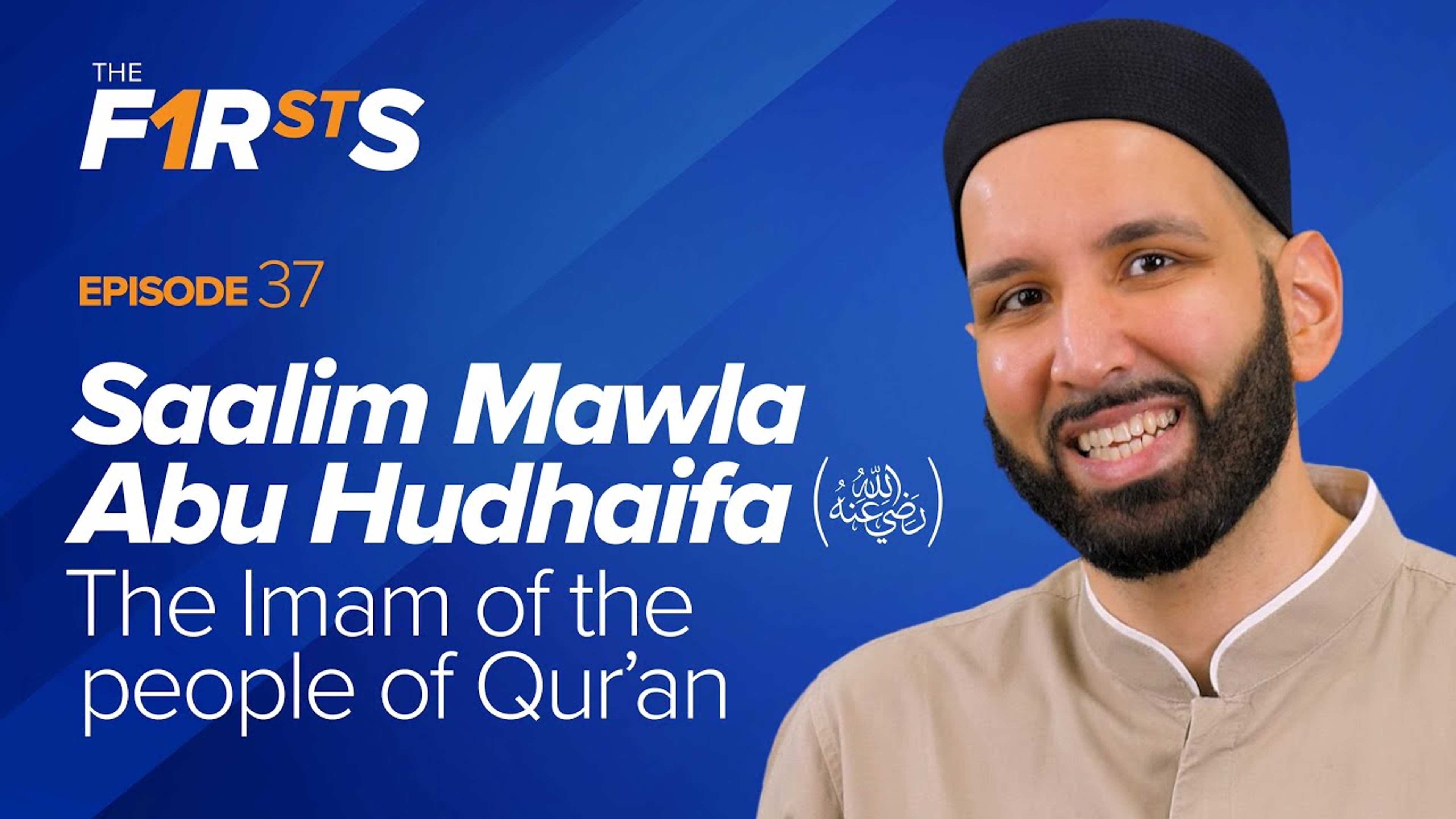Saalim Mawla Abu Hudhaifa (ra) : The Imam of the People of Quran