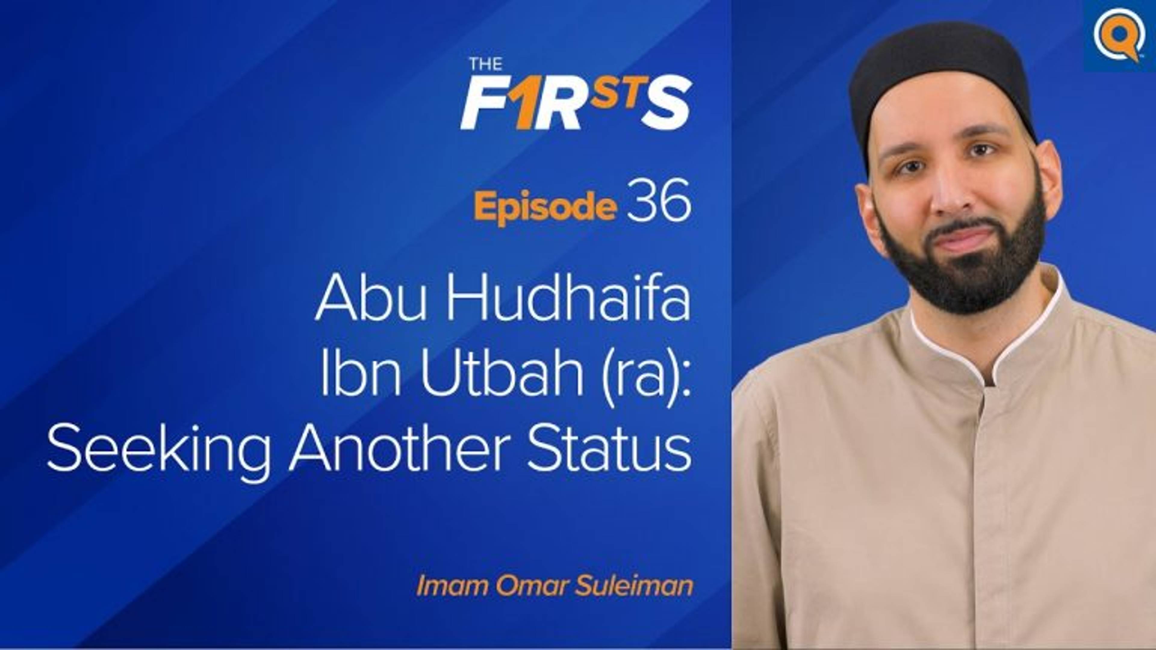 Abu Hudhaifa Ibn Utbah (ra): Seeking Another Status