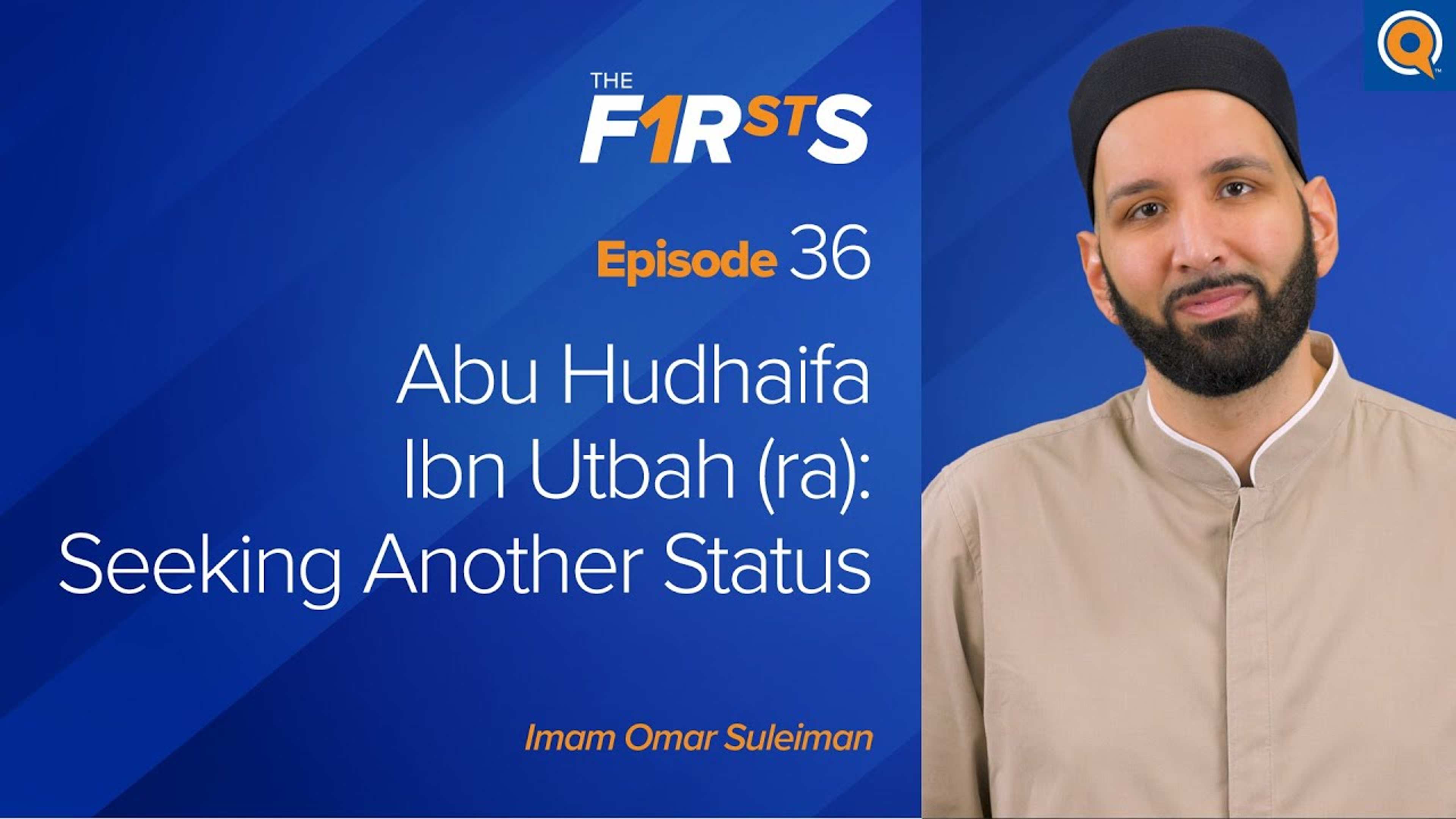 Abu Hudhaifa Ibn Utbah (ra): Seeking Another Status