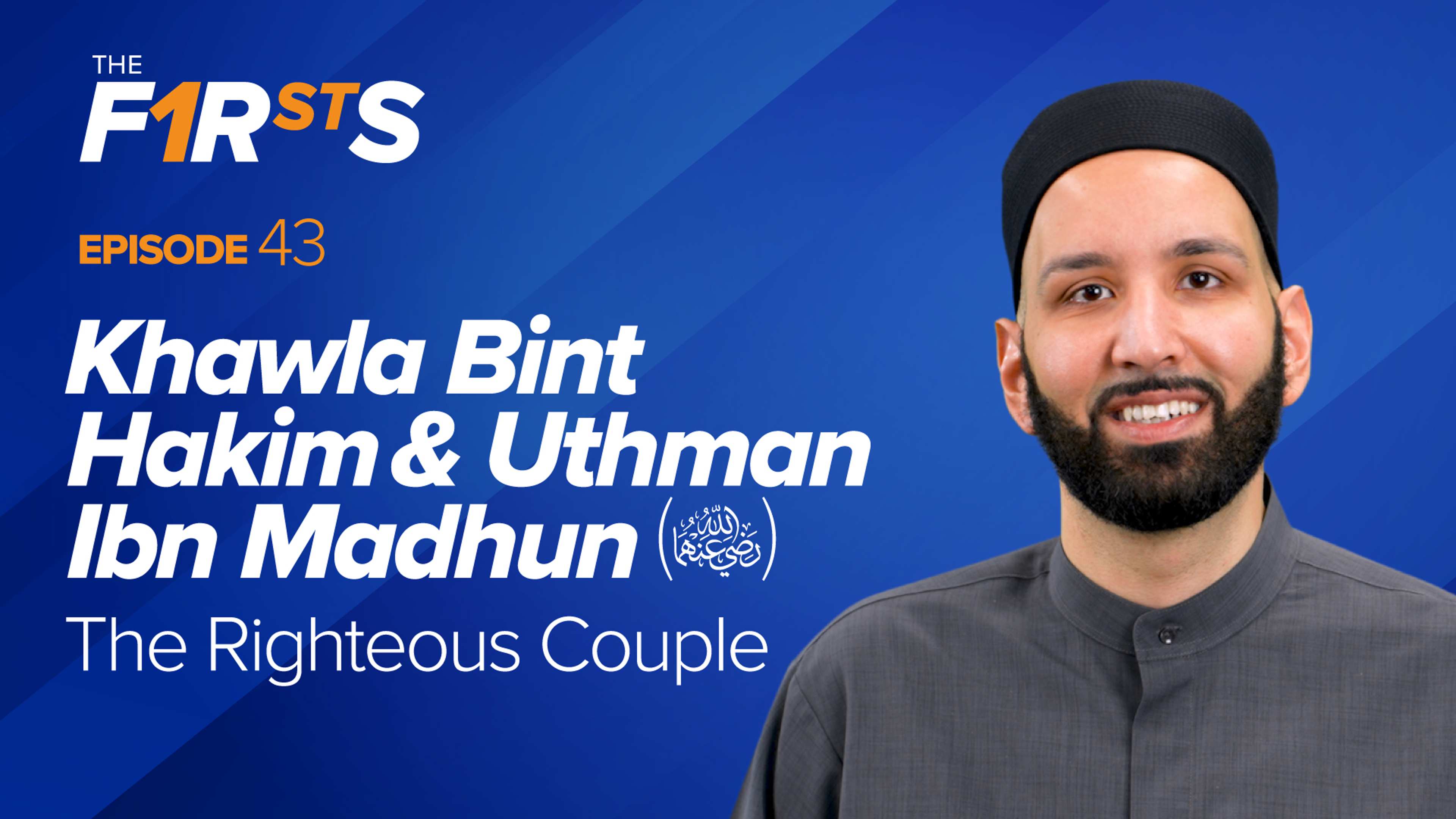 Khawla Bint Hakim & Uthman Ibn Madhun: The Righteous Couple | The Firsts