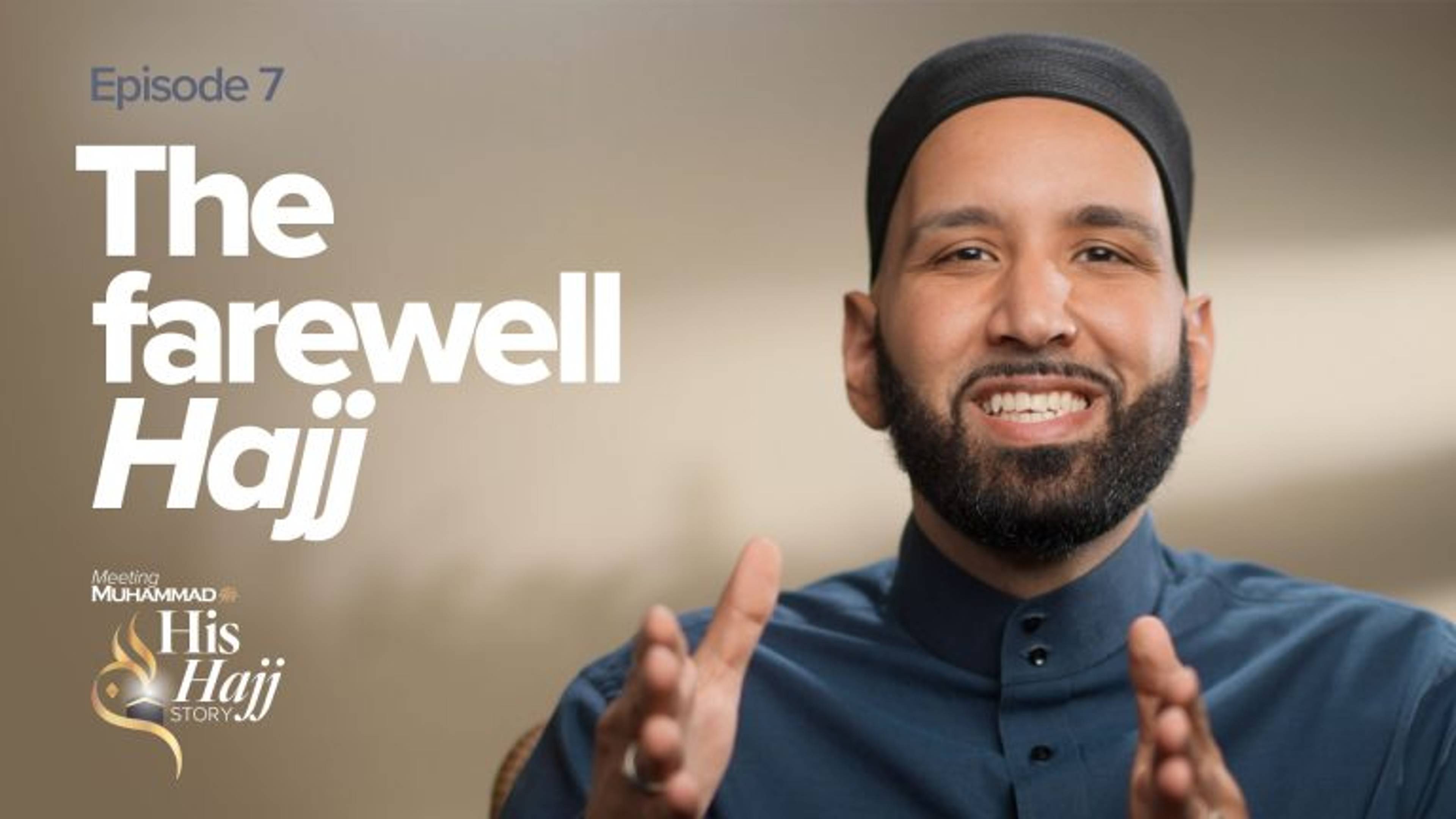 The Farewell Hajj | His Hajj Story Ep. 7