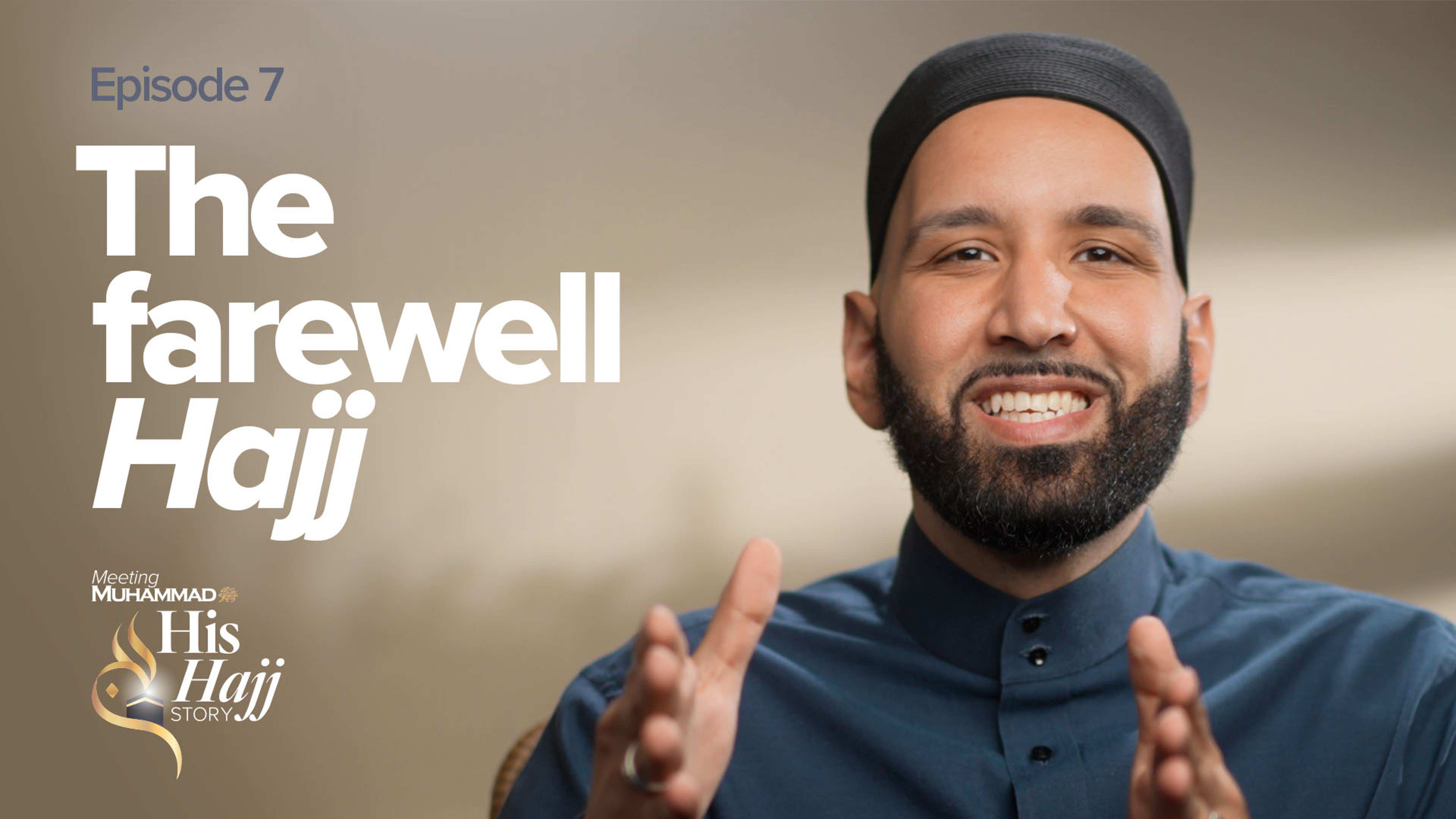 The Farewell Hajj | His Hajj Story Ep. 7
