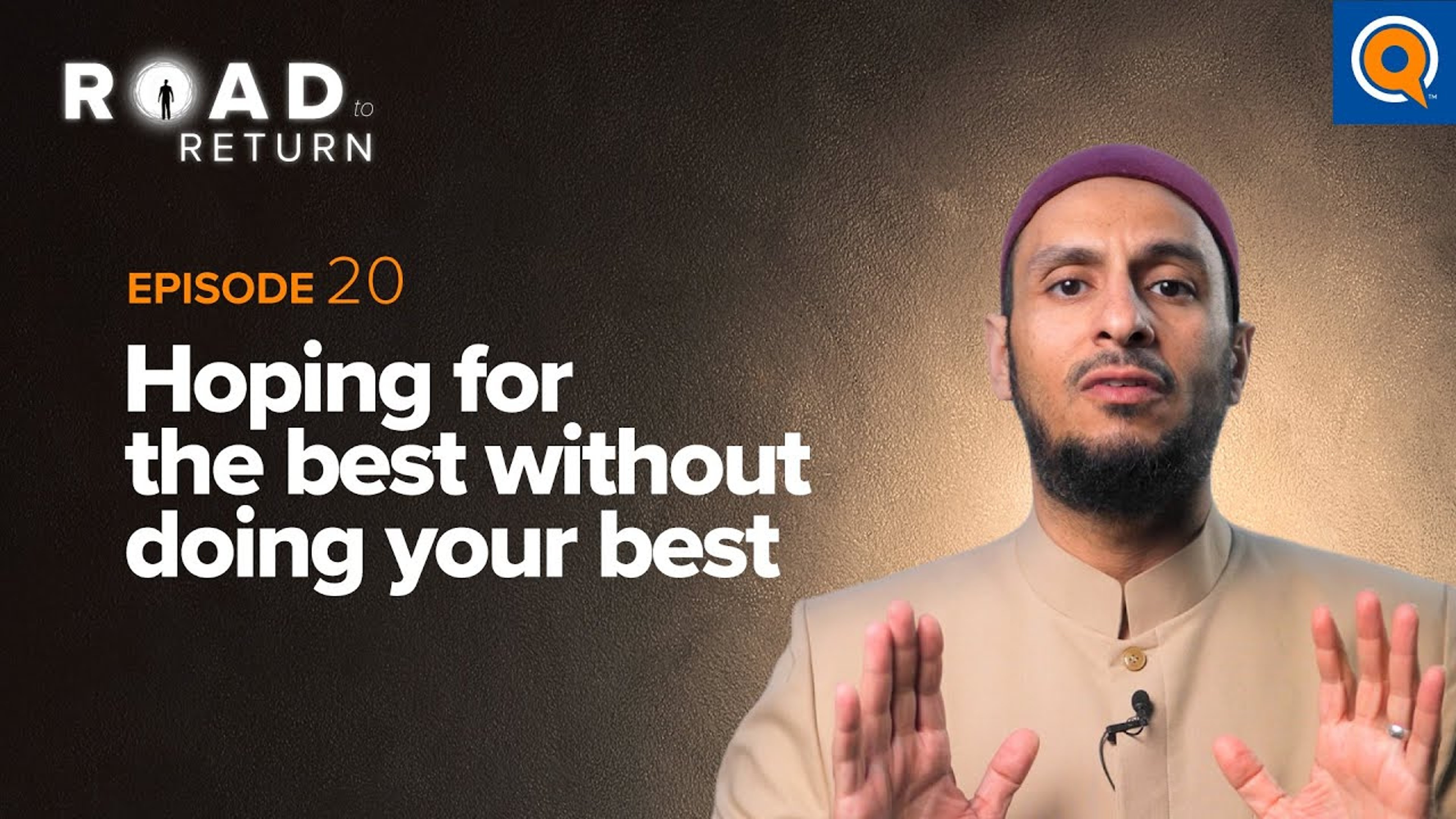 Ep. 20: Hoping For The Best Without Doing Your Best | Road to Return