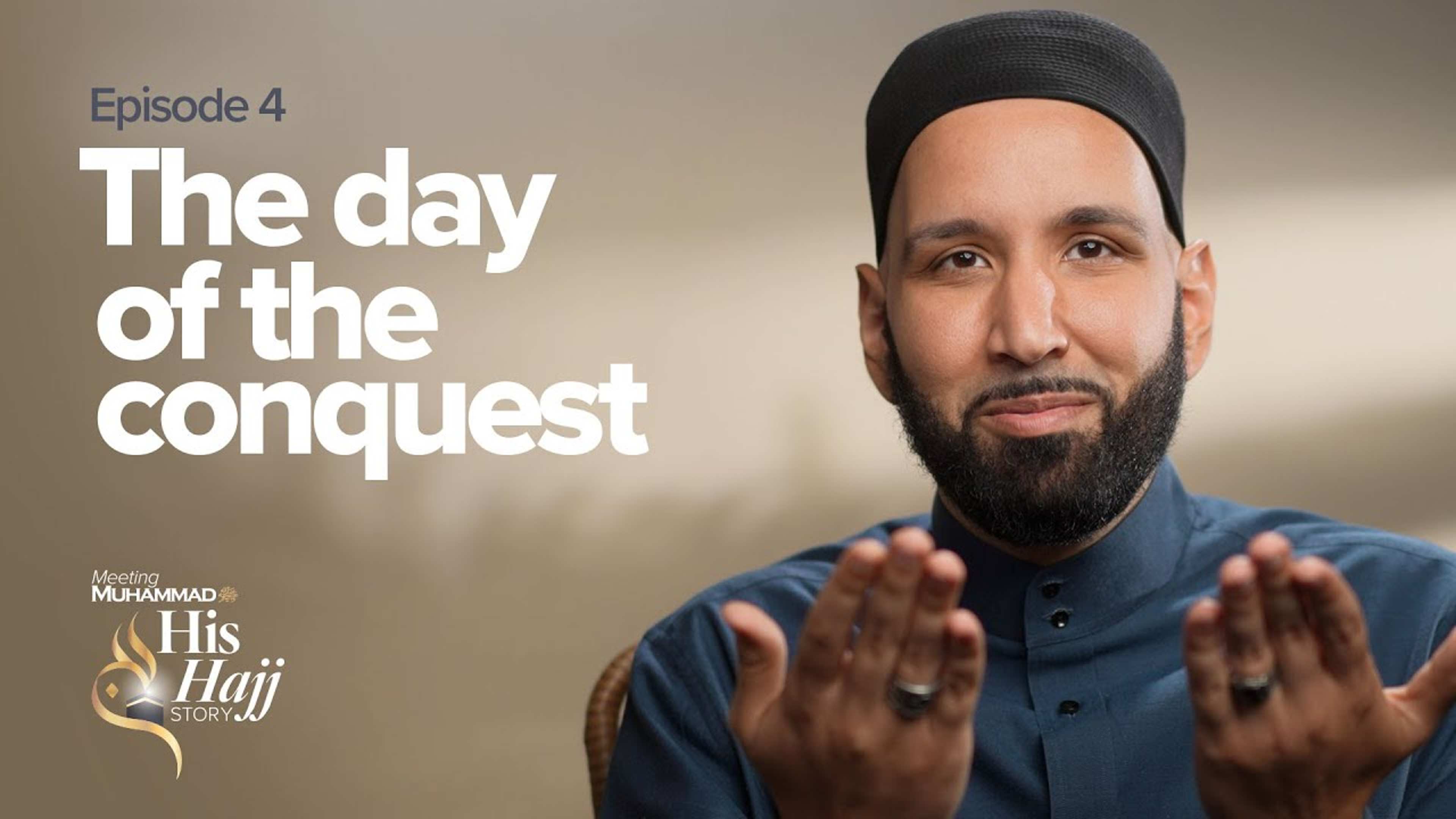 The Day Of The Conquest | His Hajj Story Ep. 4