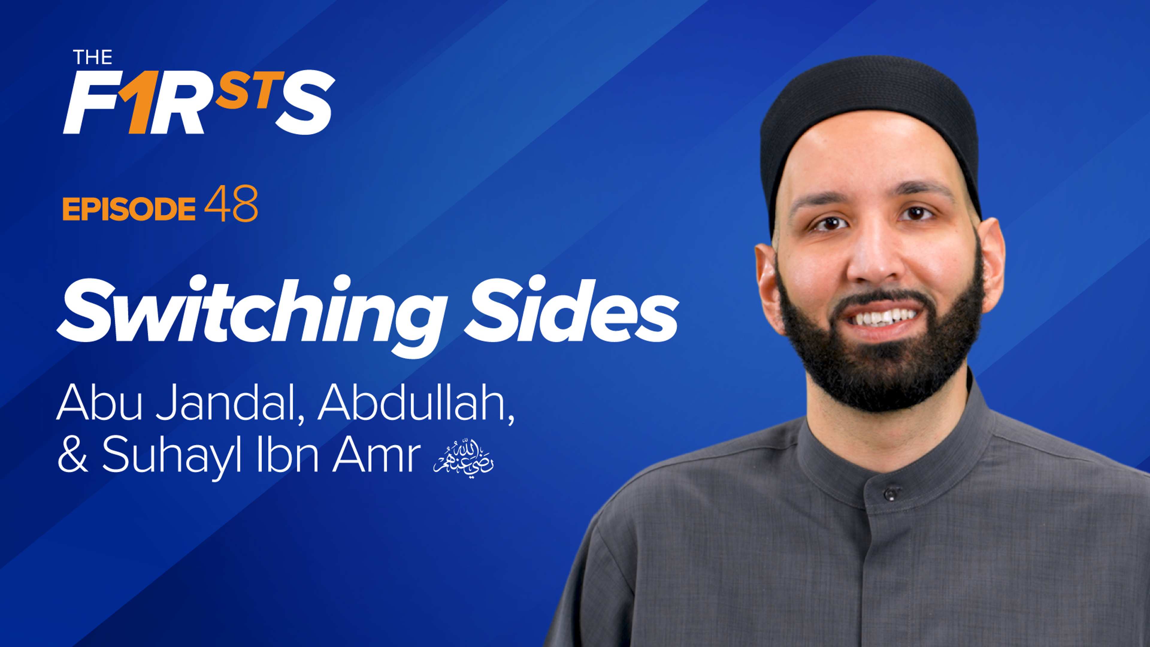 Abu Jandal, Abdullah, & Suhayl Ibn Amr (ra) : Switching Sides | The Firsts