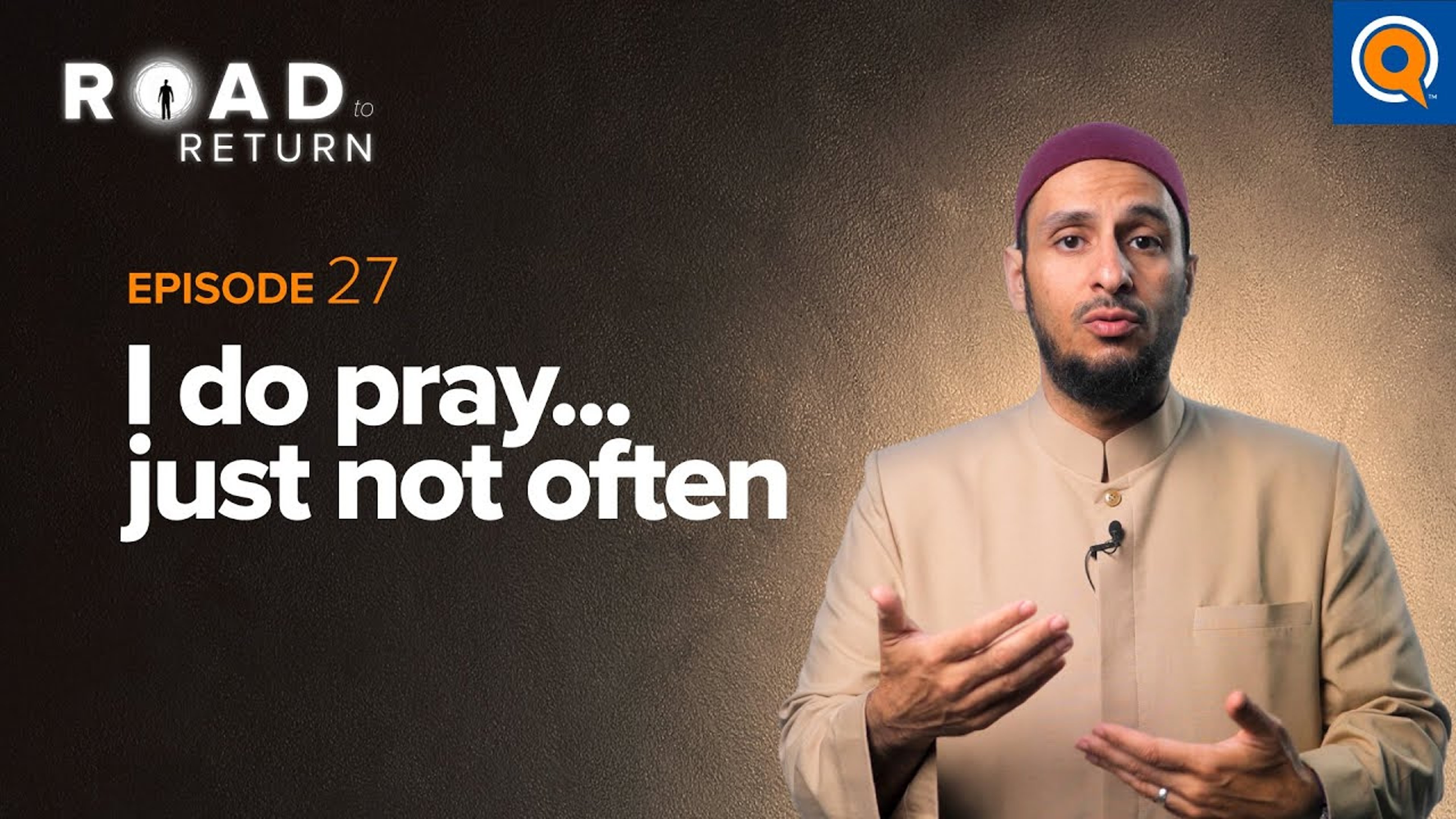 Ep. 27: I Do Pray...Just Not Often | Road to Return