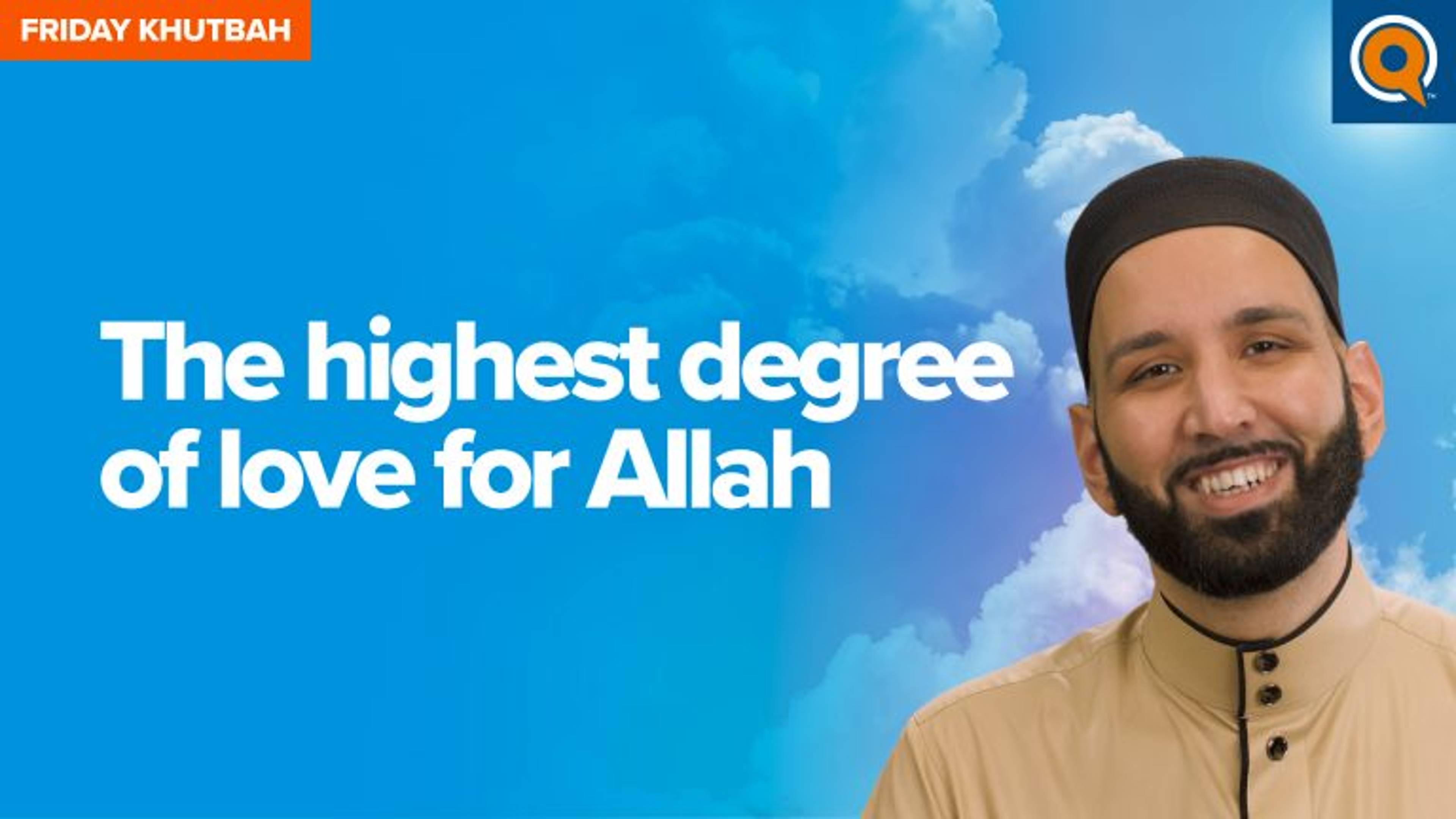 The Highest Degree of Love for Allah | Khutbah