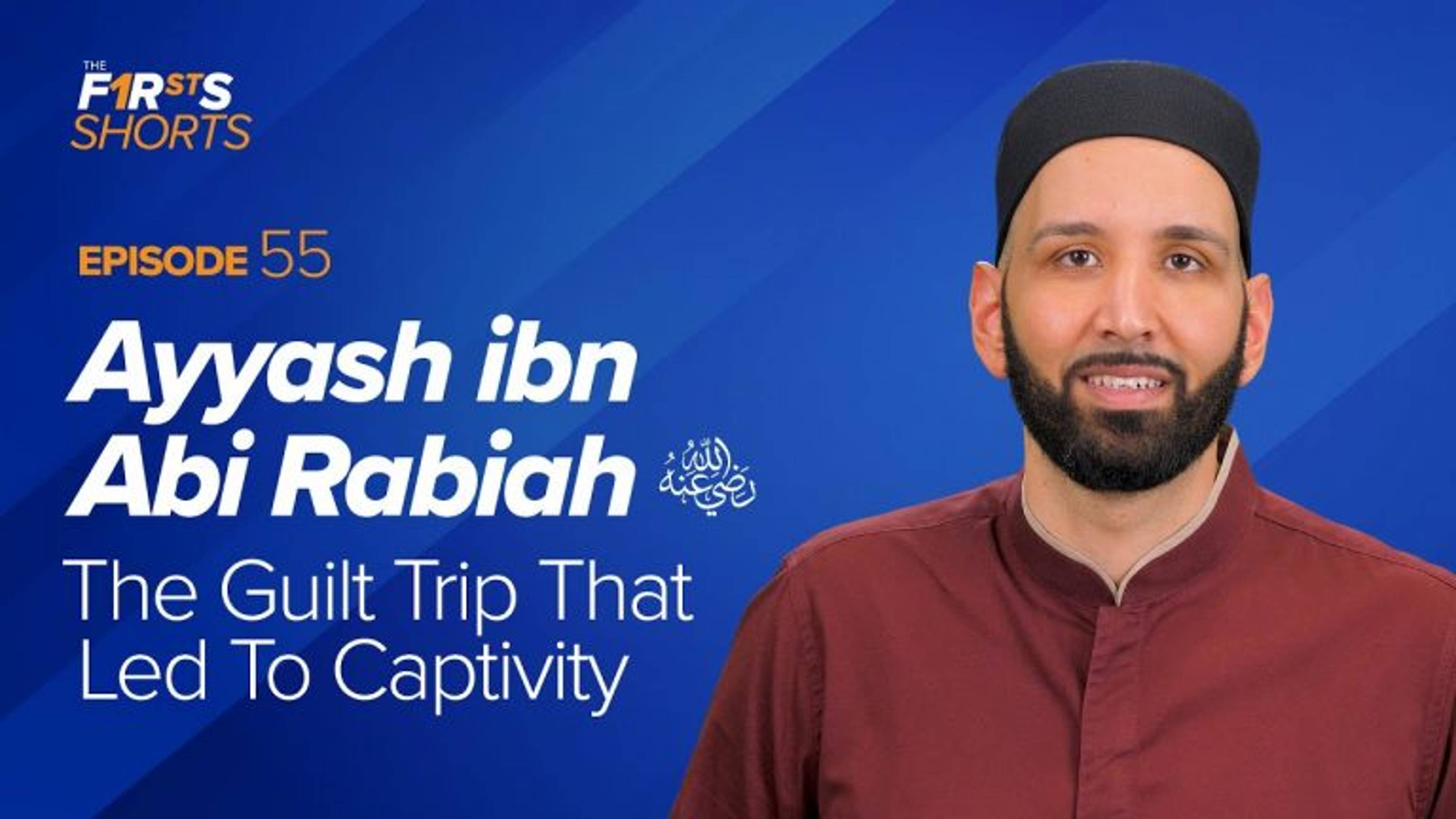 Ayyash ibn Abi Rabiah (ra) - The Guilt Trip That Led To Captivity | The Firsts Shorts