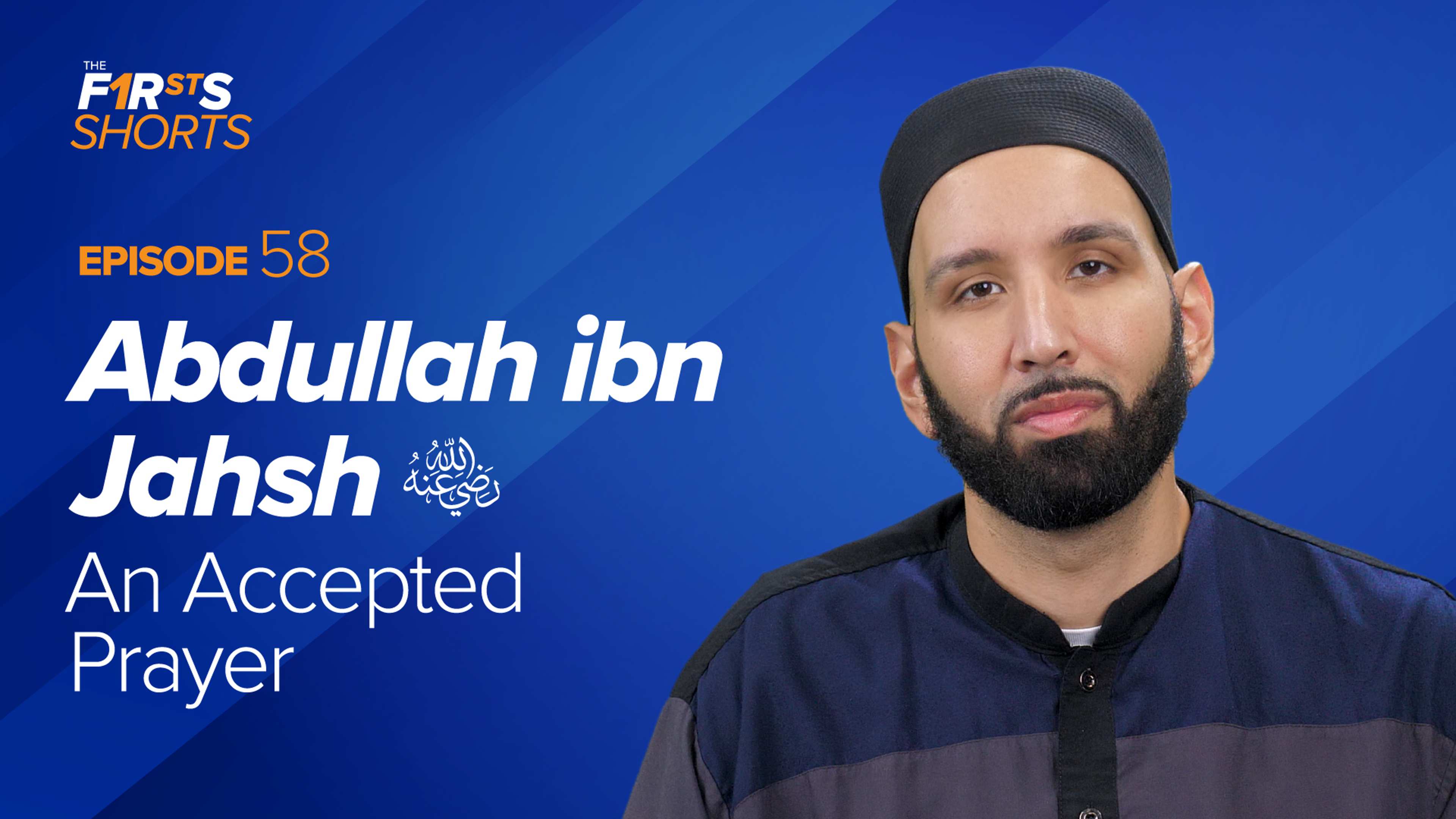 Abdullah ibn Jahsh (ra): An Accepted Prayer | The Firsts Shorts