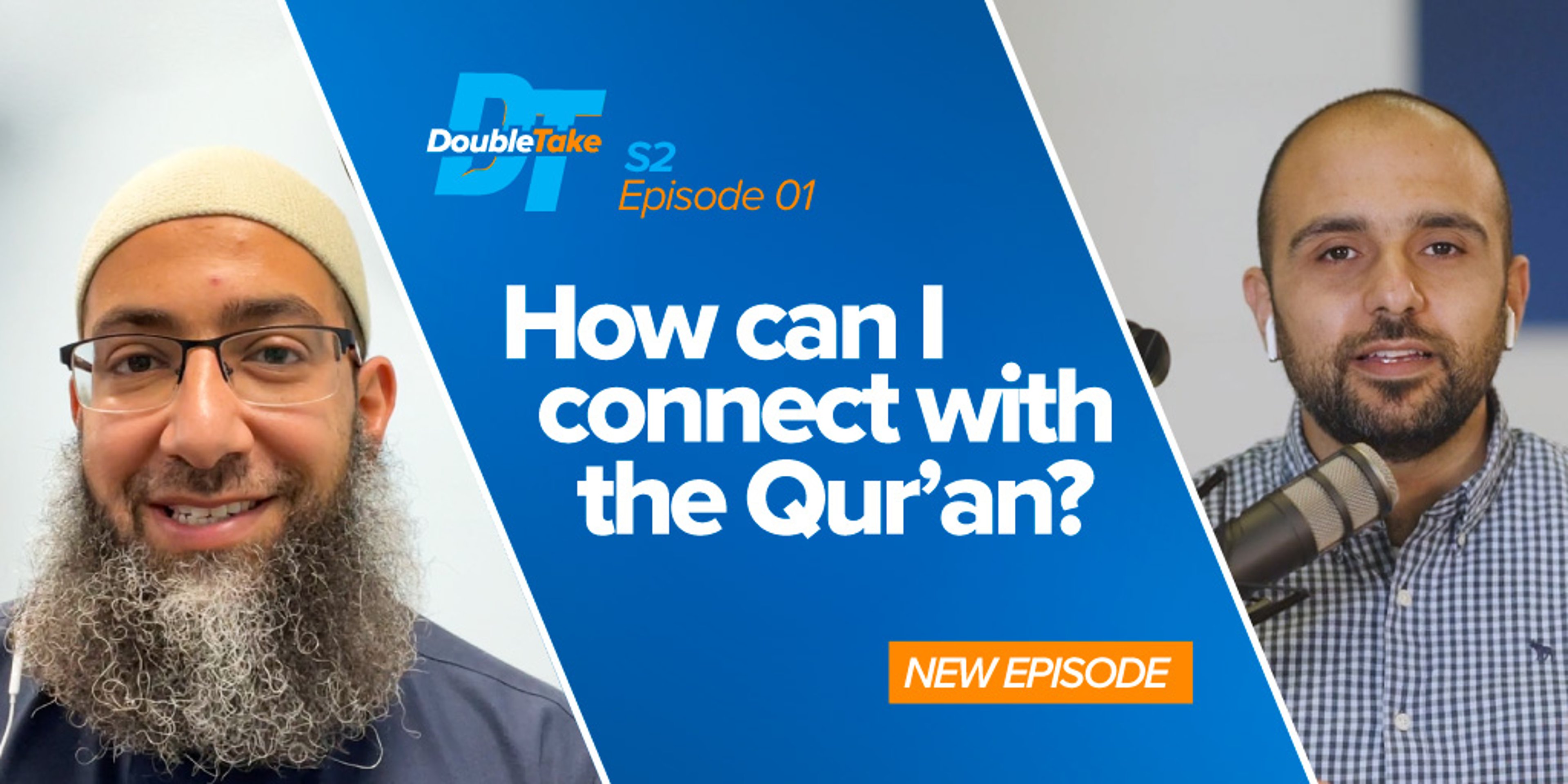 S2E1: How can I connect with the Qur'an? | DoubleTake