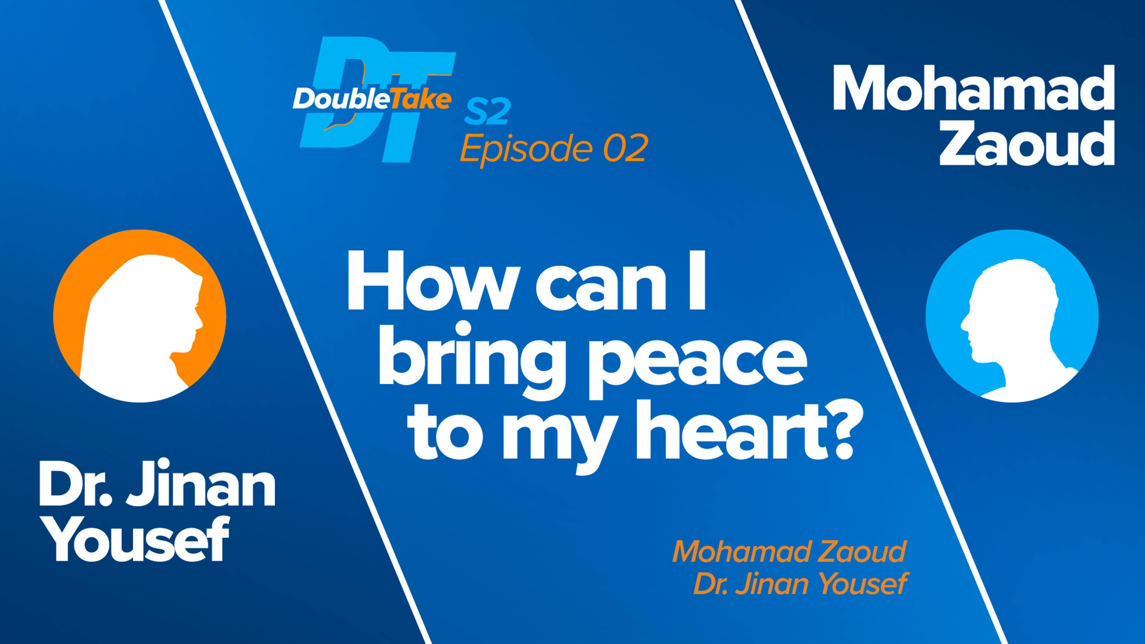 S2E2 - How can I bring peace to my heart? | DoubleTake