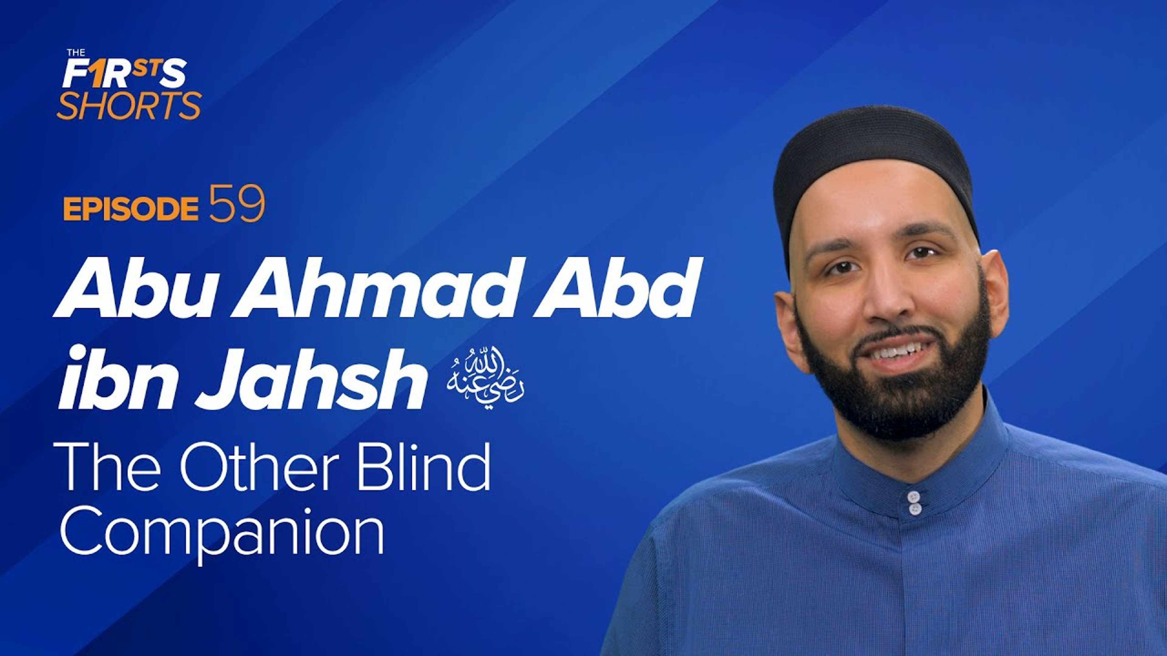 Abu Ahmad Abd Ibn Jahsh (ra): The Other Blind Companion | The Firsts Shorts