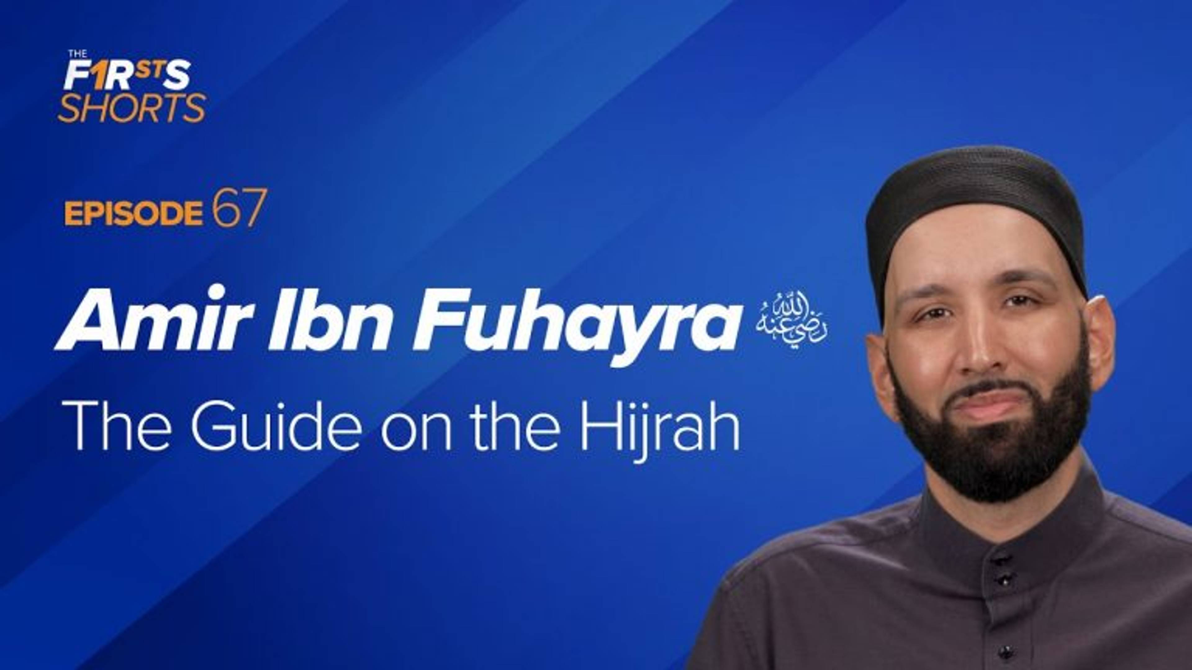 Amir Ibn Fuhayra (ra): The Guide on the Hijrah | The Firsts