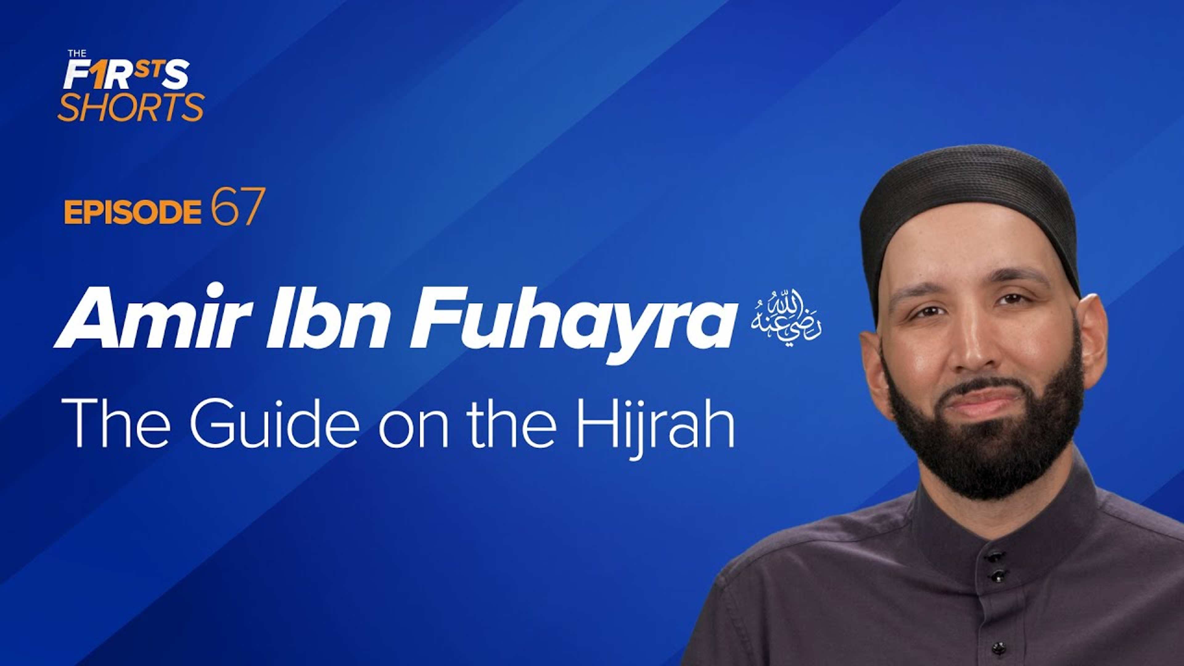 Amir Ibn Fuhayra (ra): The Guide on the Hijrah | The Firsts