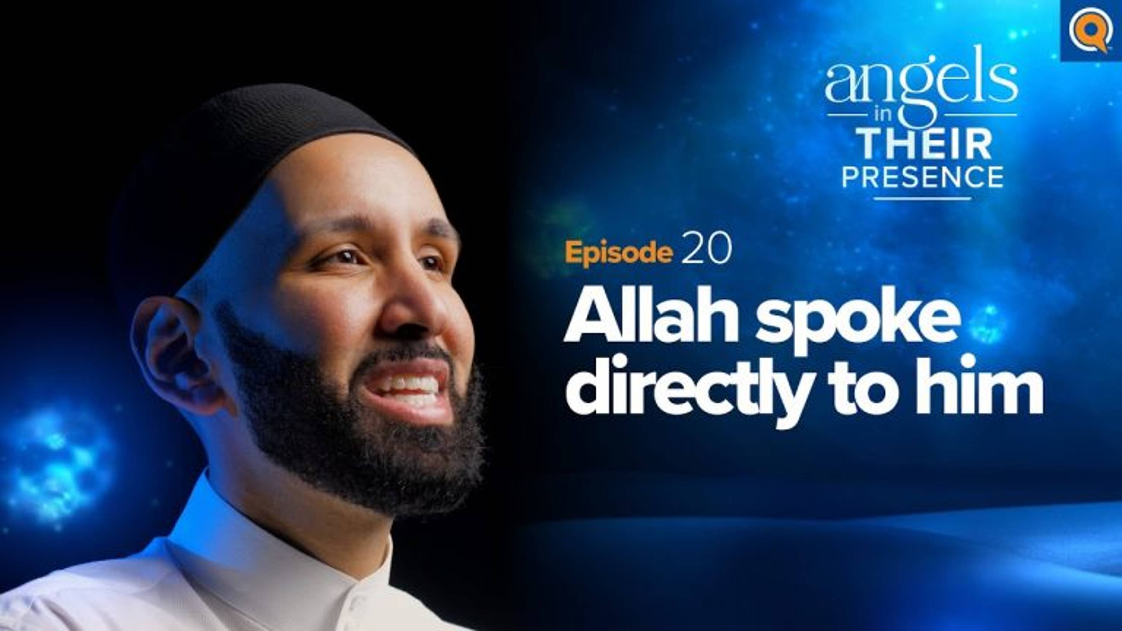 Ep. 20: Allah Spoke Directly to Him | Angels in Their Presence | Season 2