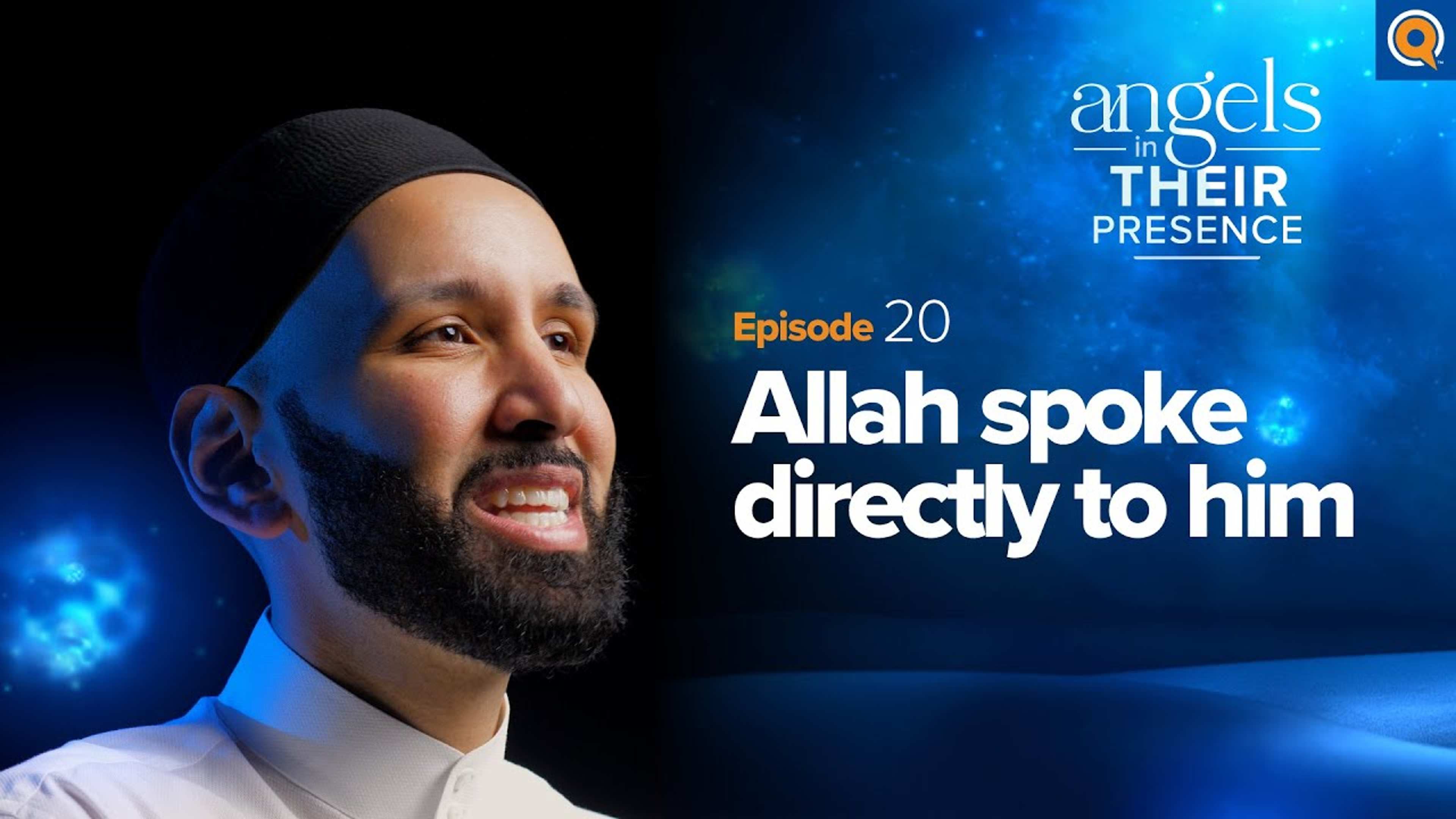 Ep. 20: Allah Spoke Directly to Him | Angels in Their Presence | Season 2
