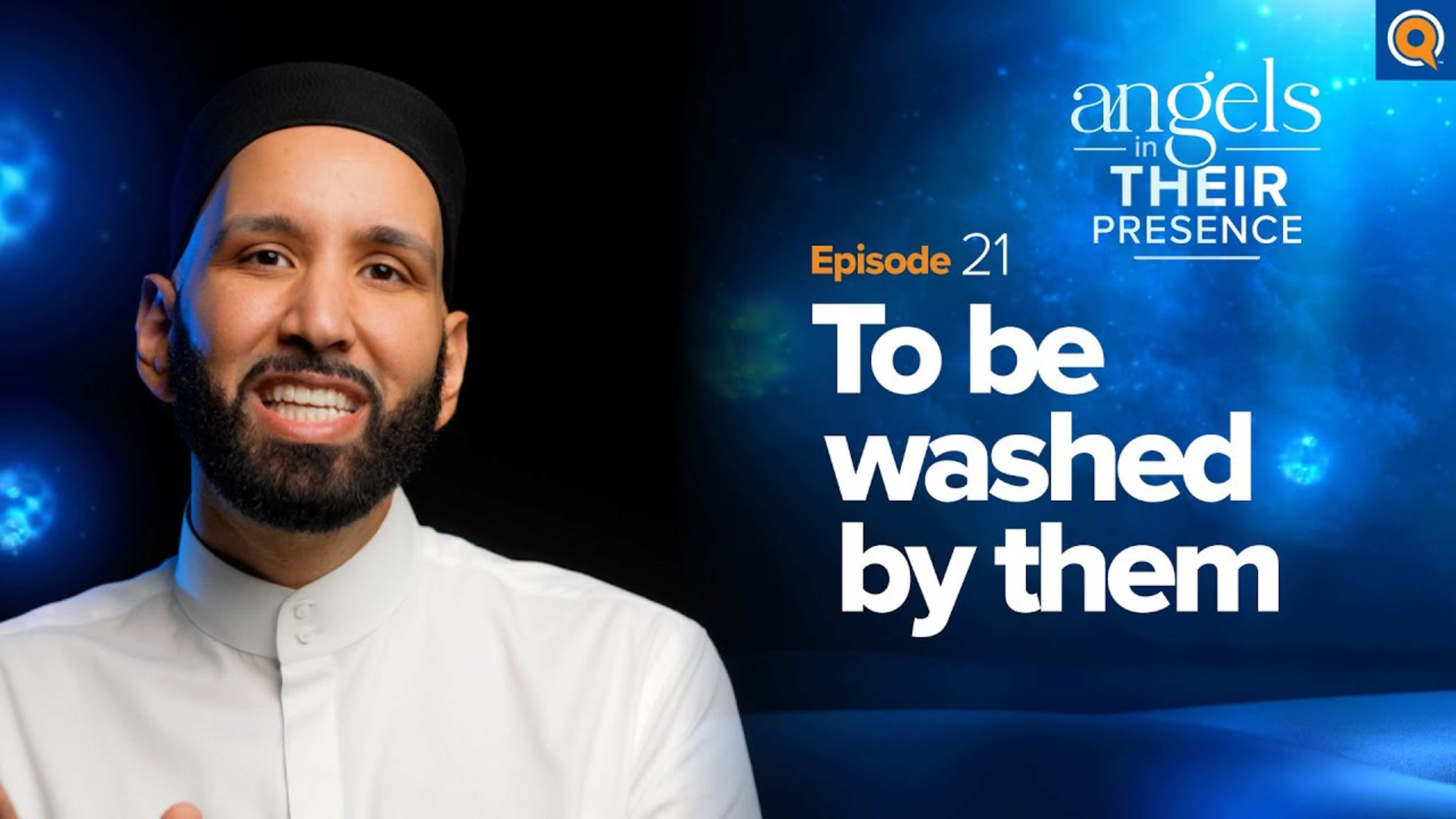 Ep. 21: To Be Washed by Them | Angels in Their Presence | Season 2