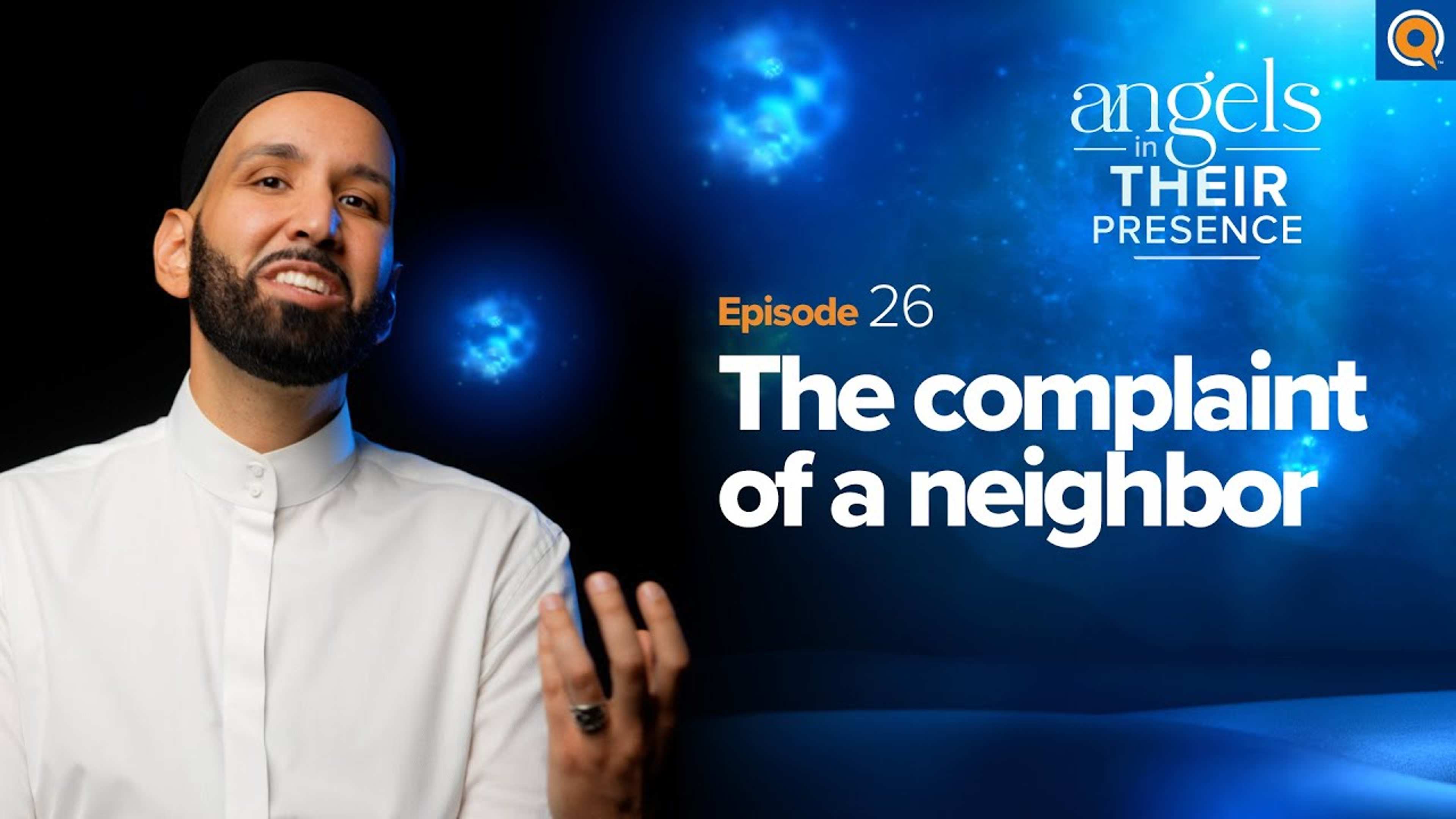 Ep. 26: The Complaint of a Neighbor | Angels in Their Presence | Season 2