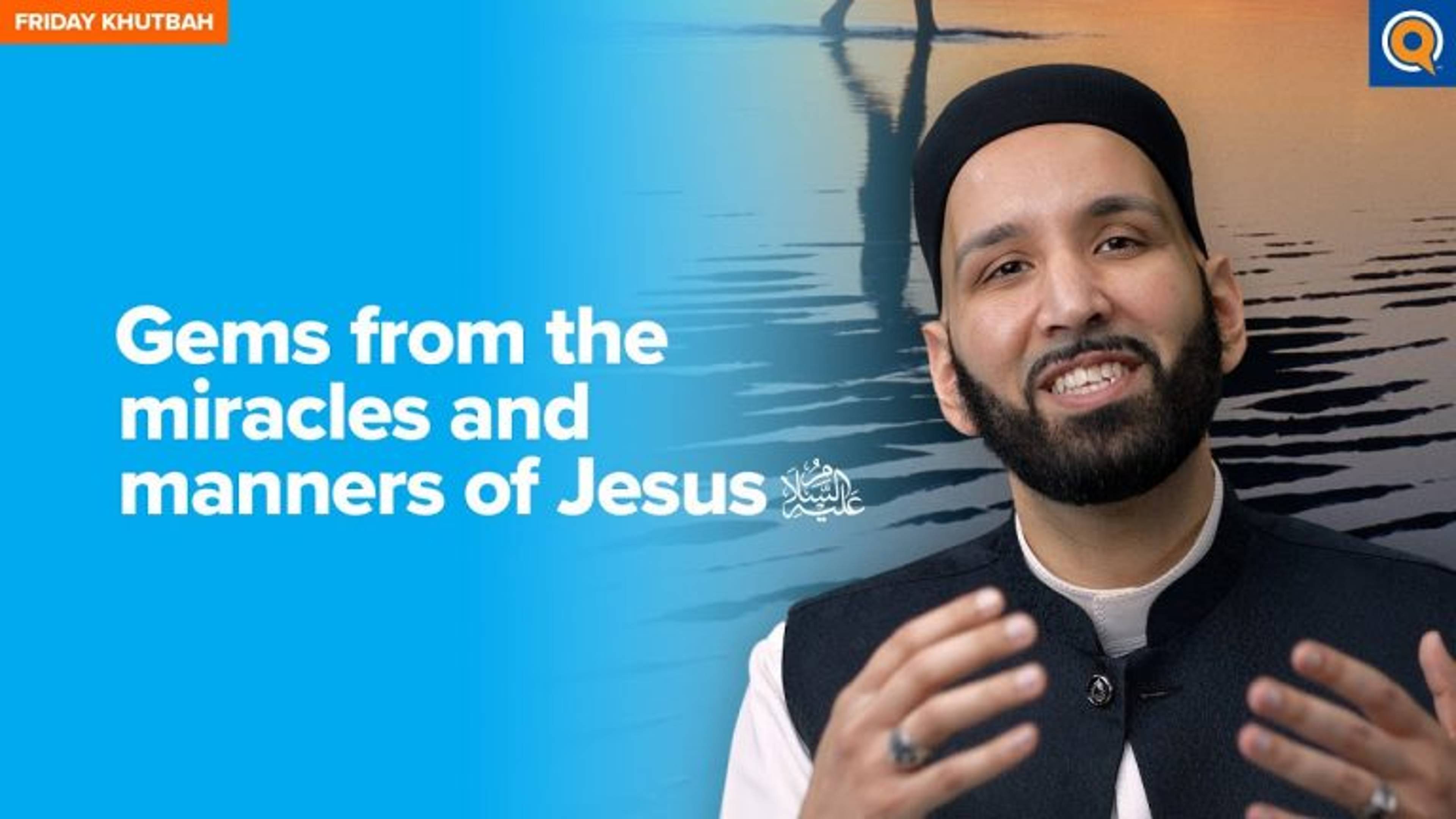 Gems from the Miracles and Manners of Jesus (as) | Khutbah