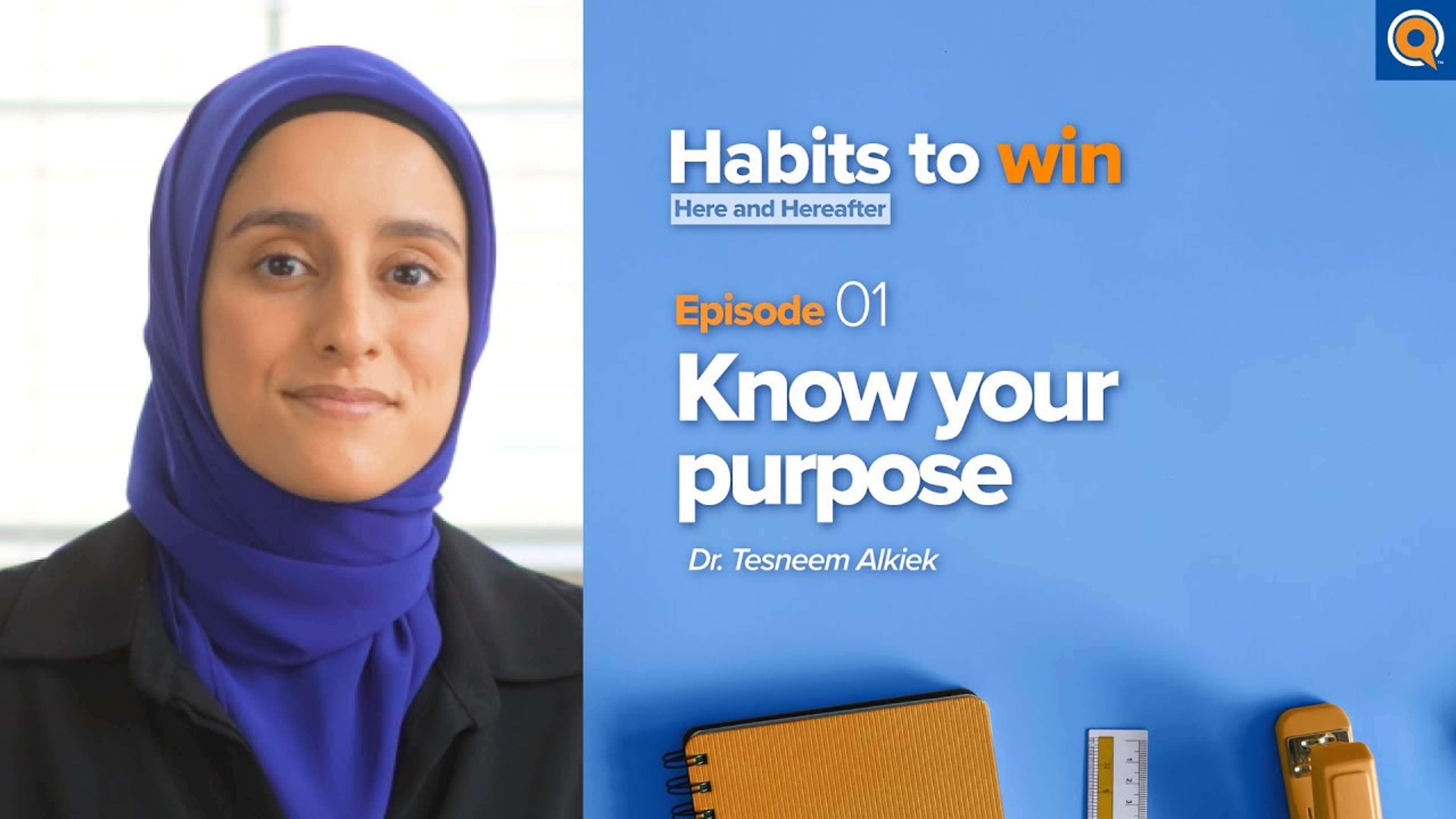 Ep. 1: Know Your Purpose | Habits To Win Here and Hereafter