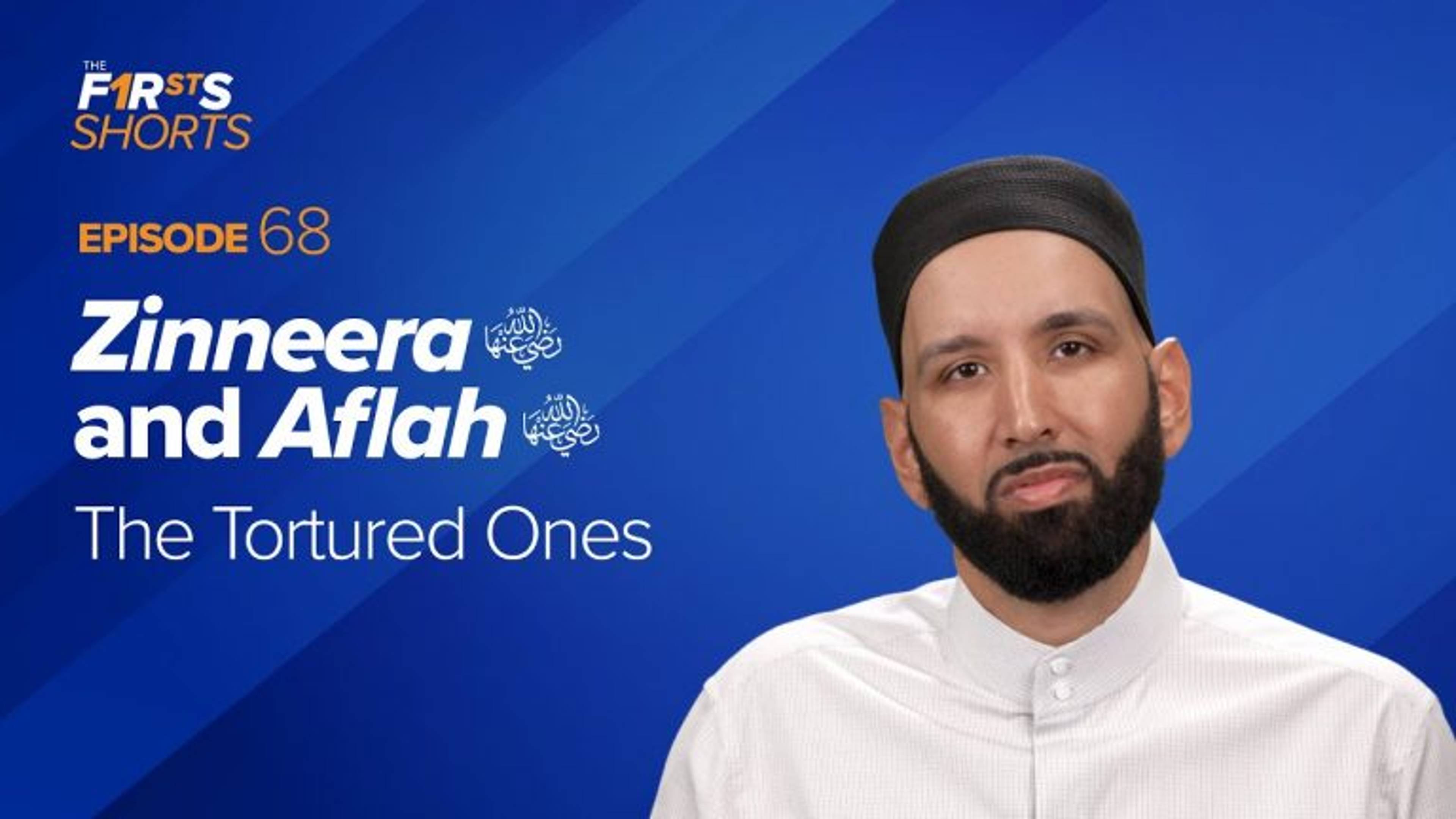 Zinneera (ra) and Aflah (ra): The Tortured Ones | The Firsts