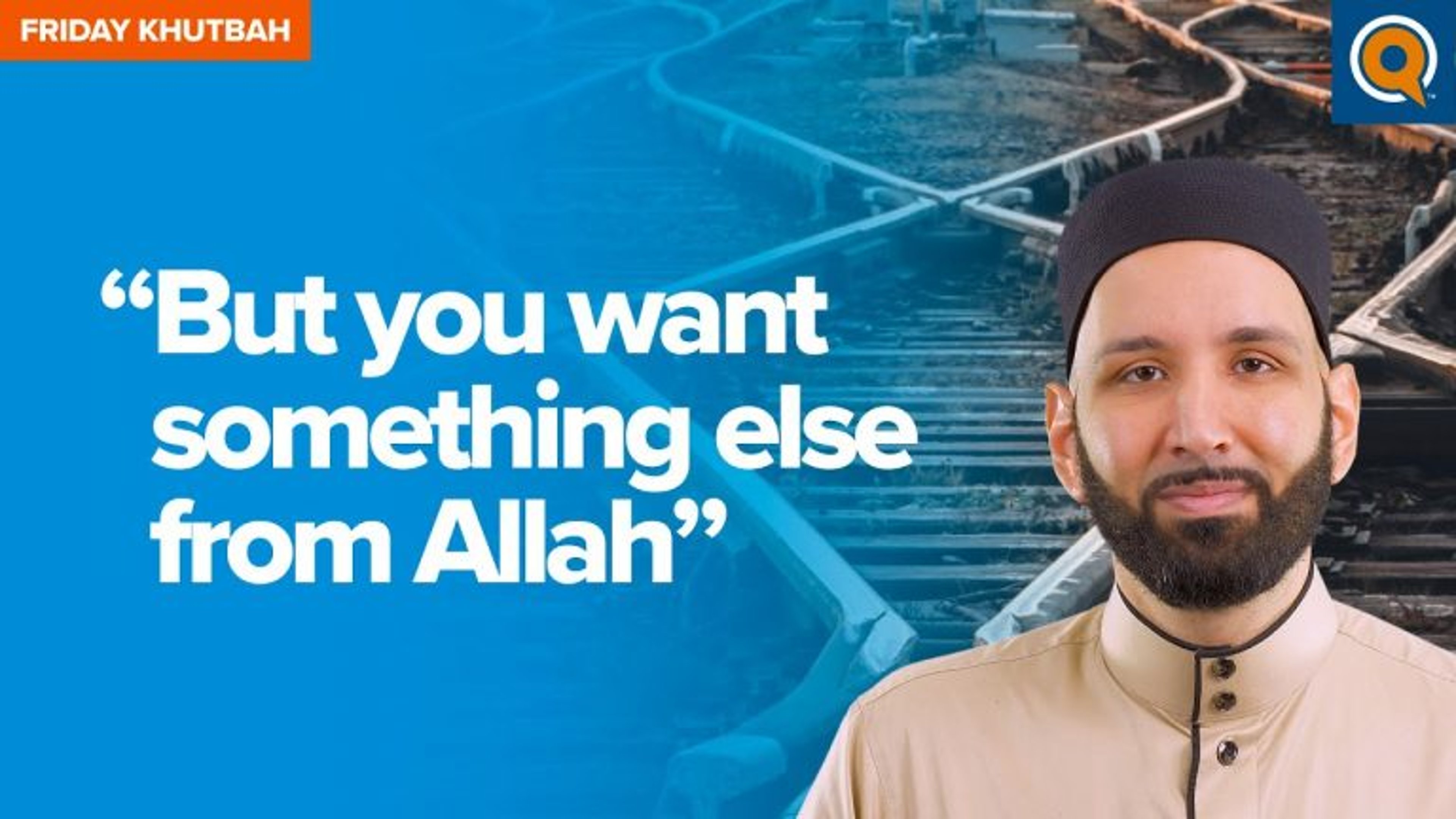 But You Want Something Else From Allah | Khutbah