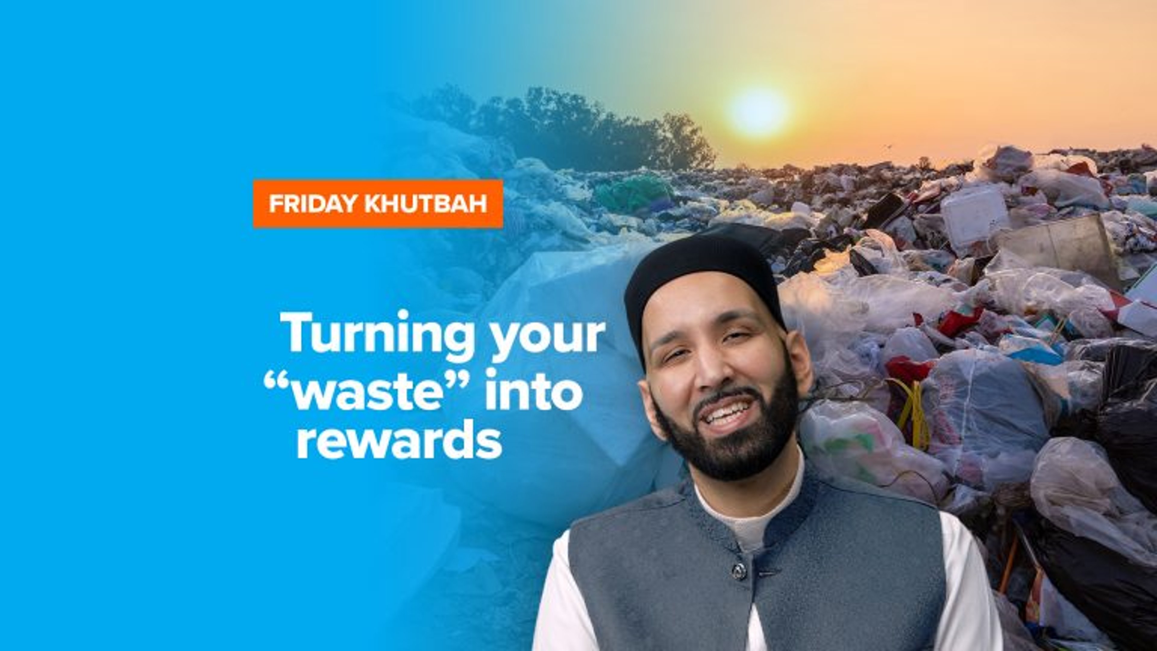 Turning Your "Waste" Into Rewards | Khutbah