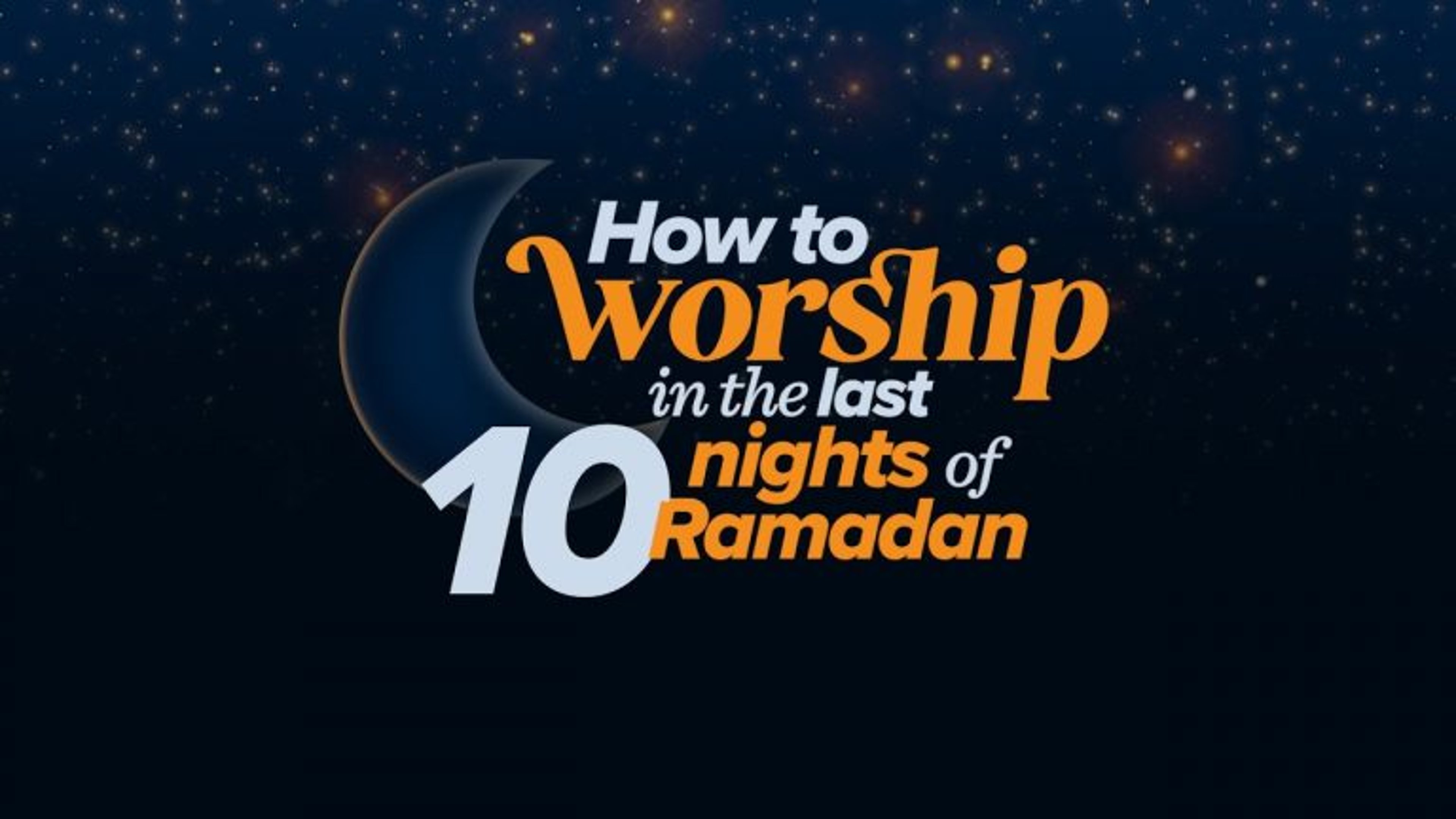 How to Worship in the Last 10 Nights of Ramadan | Animation