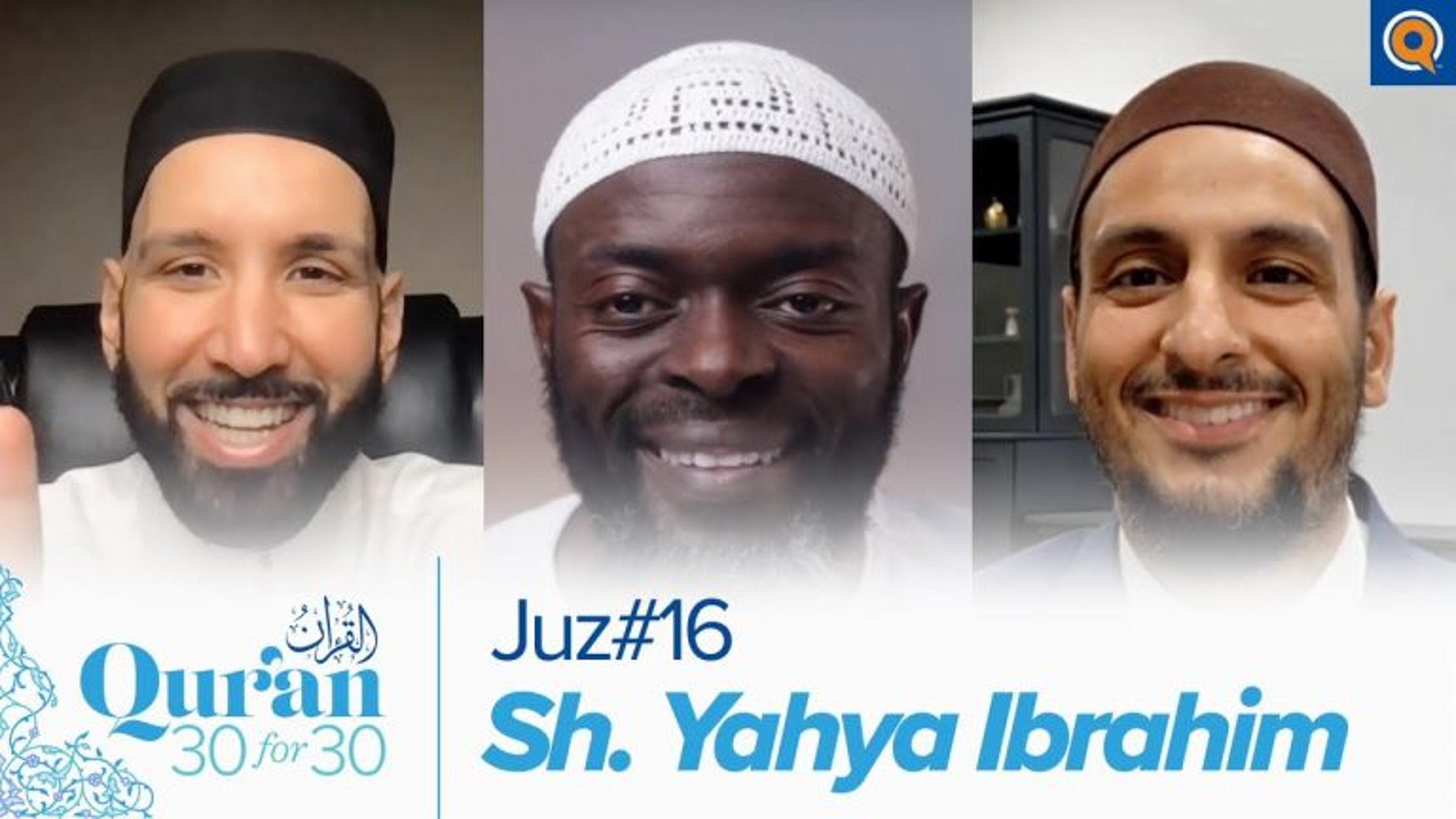 Juz' 16 with Sh. Yahya Ibrahim | Qur'an 30 for 30 Season 3