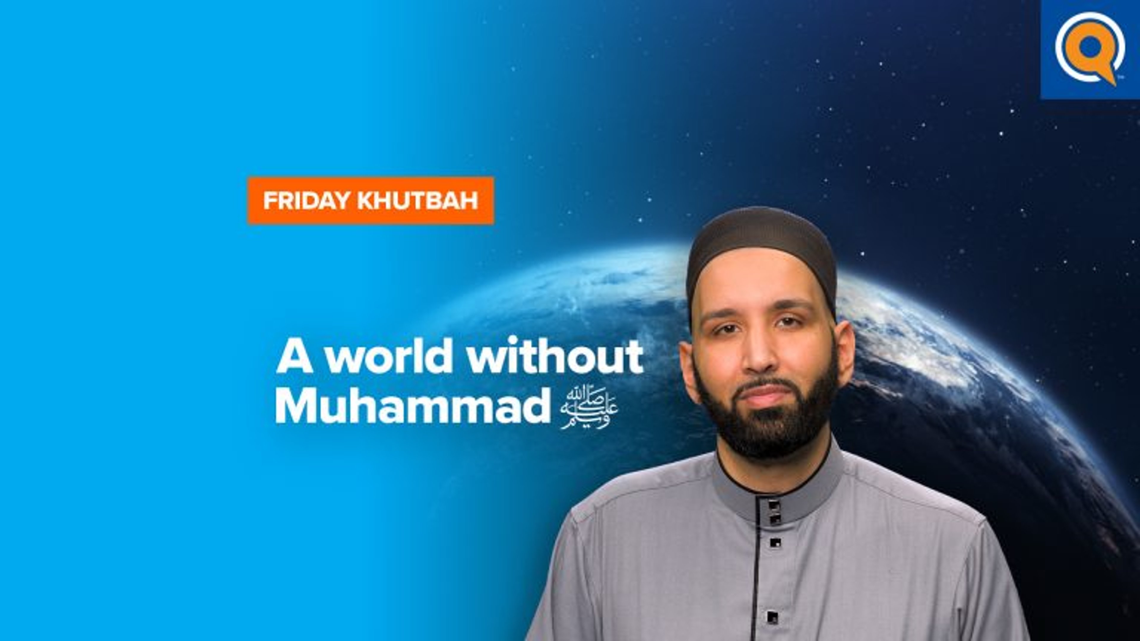 A World Without Muhammad ﷺ | Khutbah