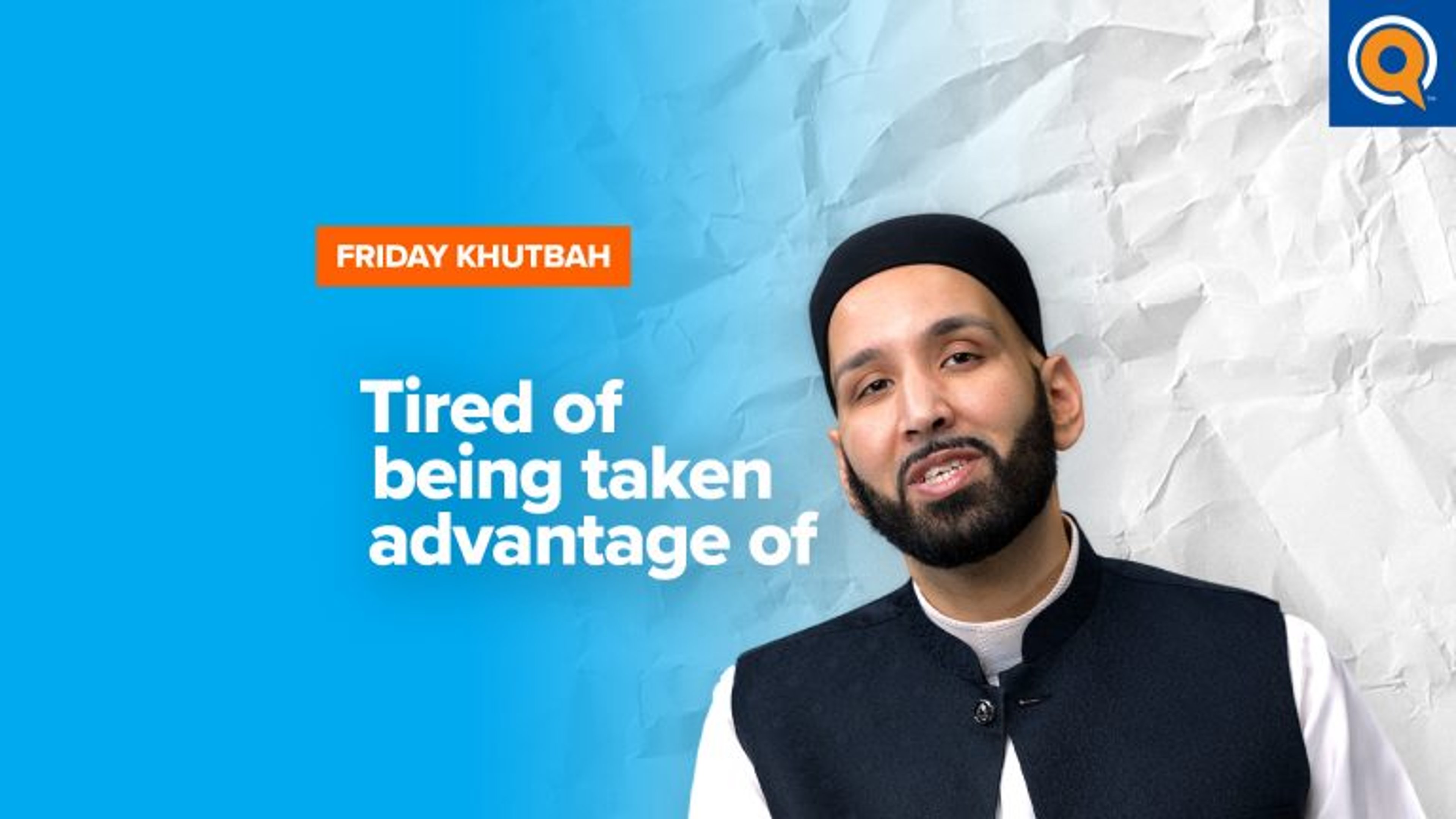 Tired of Being Taken Advantage Of | Khutbah