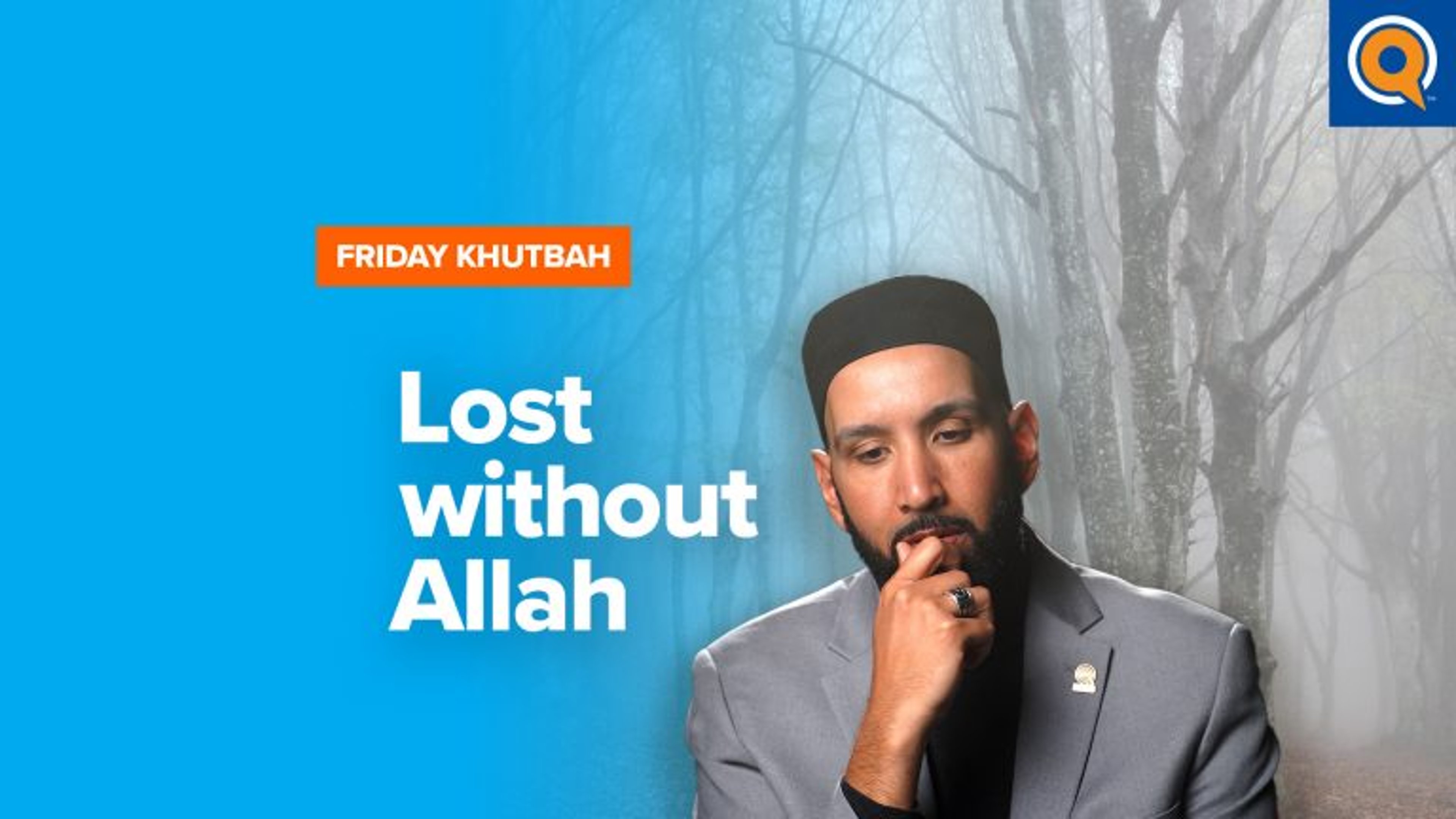 Lost Without Allah | Khutbah