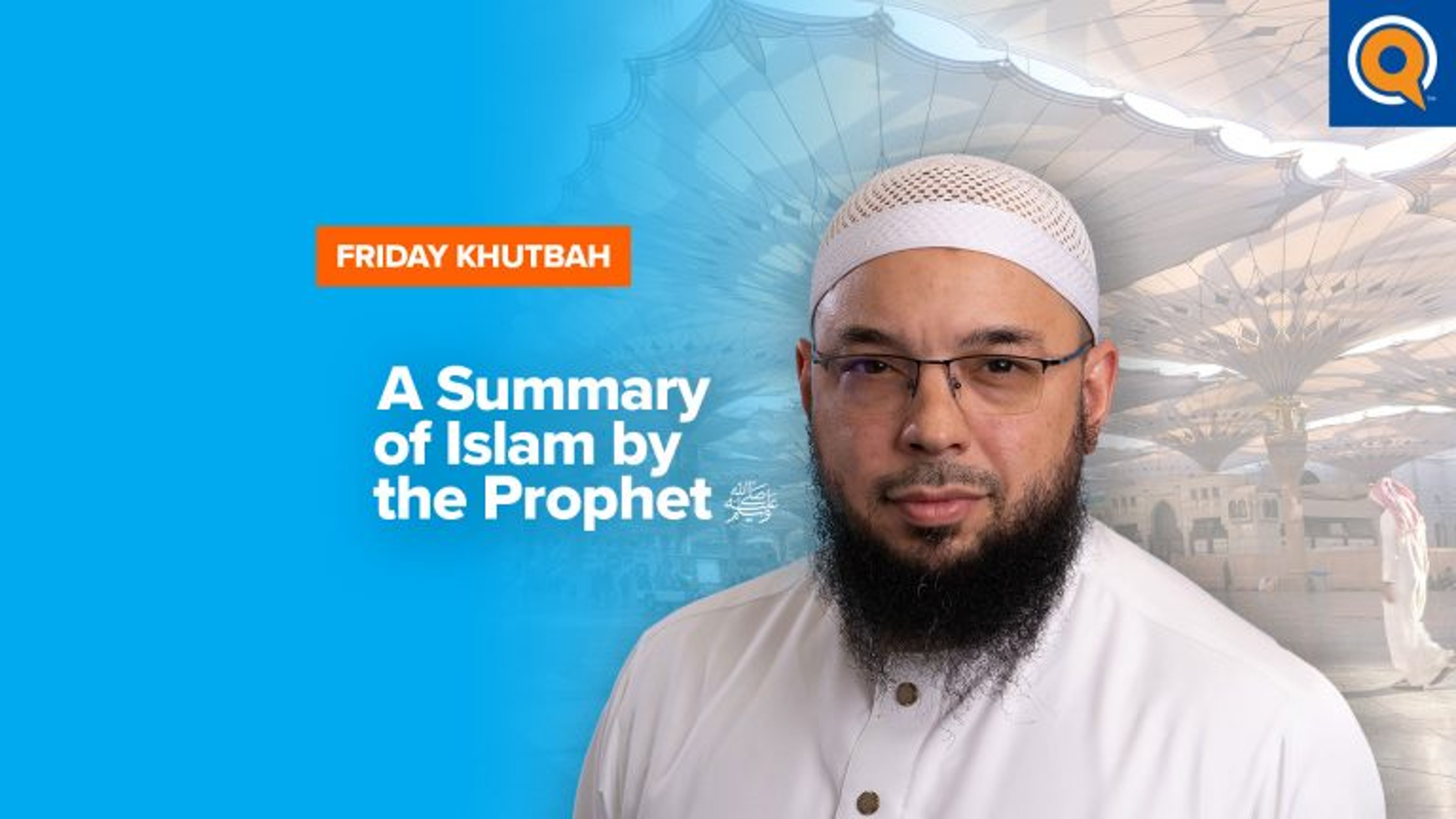A Summary of Islam by the Prophet ﷺ | Khutbah