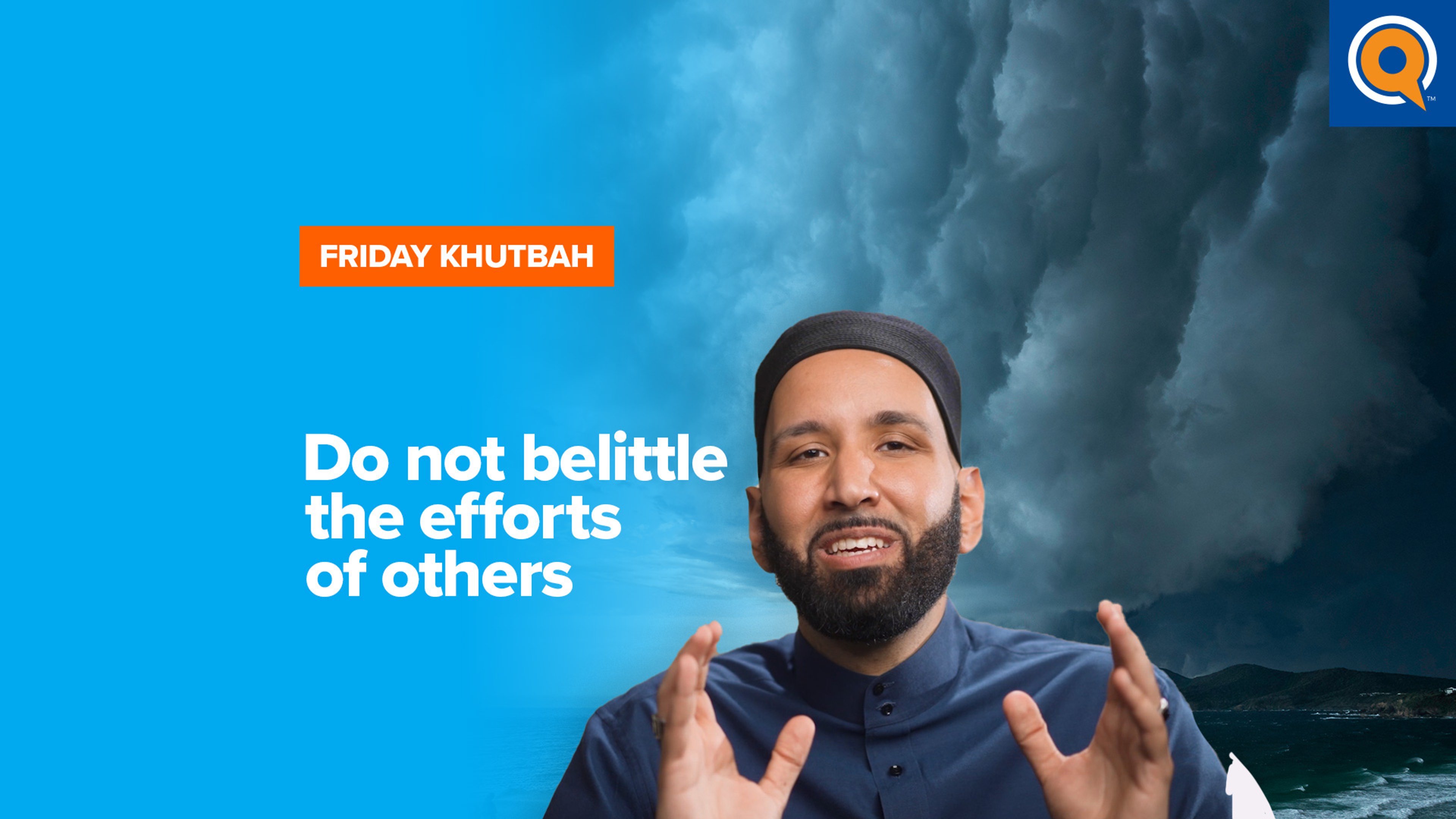 Do Not Belittle the Efforts of Others | Khutbah