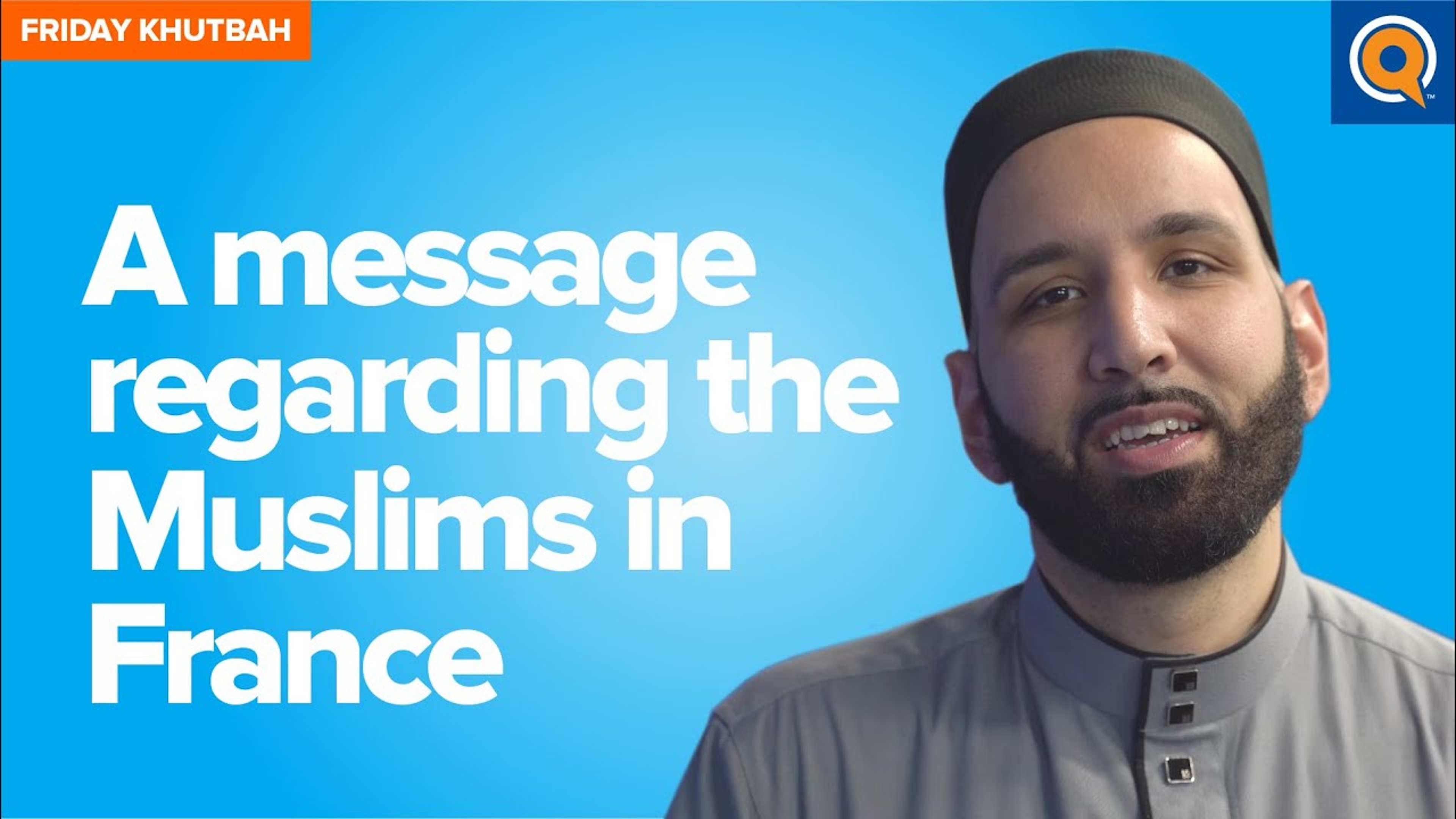 A Message Regarding the Muslims in France | Khutbah